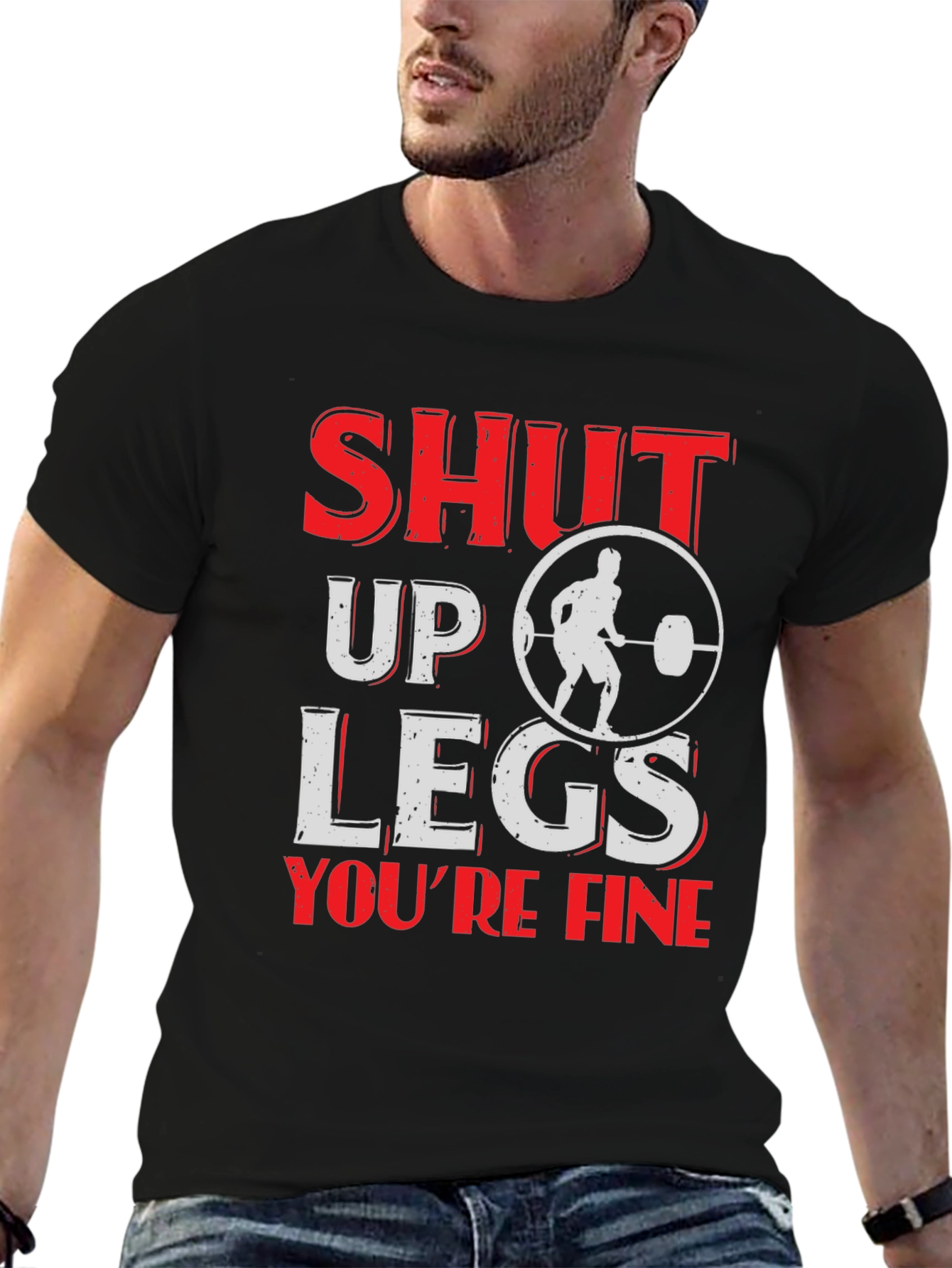Shut Up Legs Mens Fitness T-Shirt