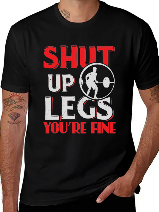 Shut Up Legs Mens Fitness T-Shirt
