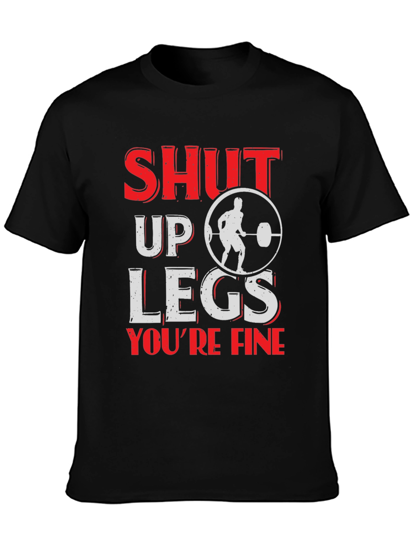 Shut Up Legs Mens Fitness T-Shirt