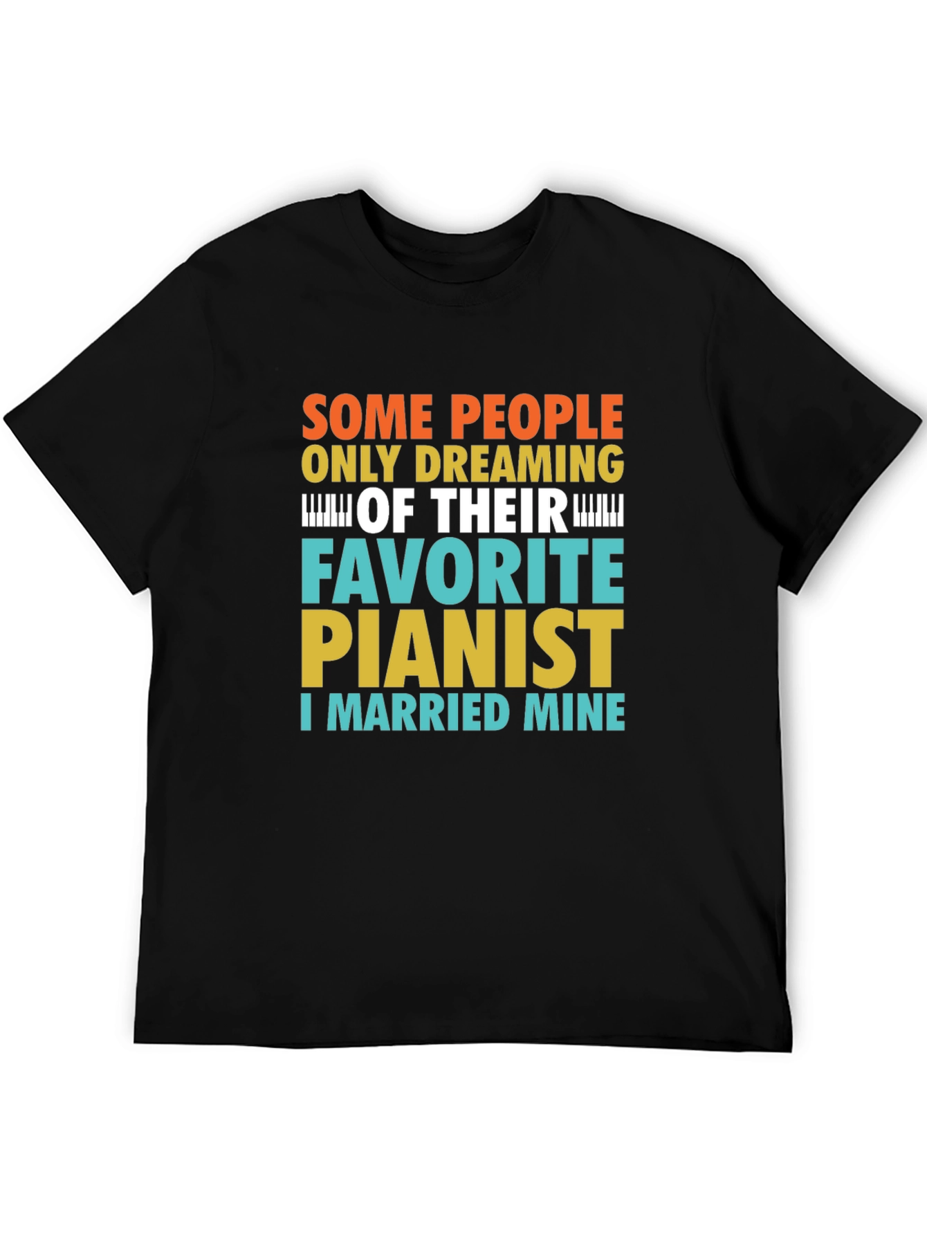 Funny Pianist T-Shirt - I Married Mine!