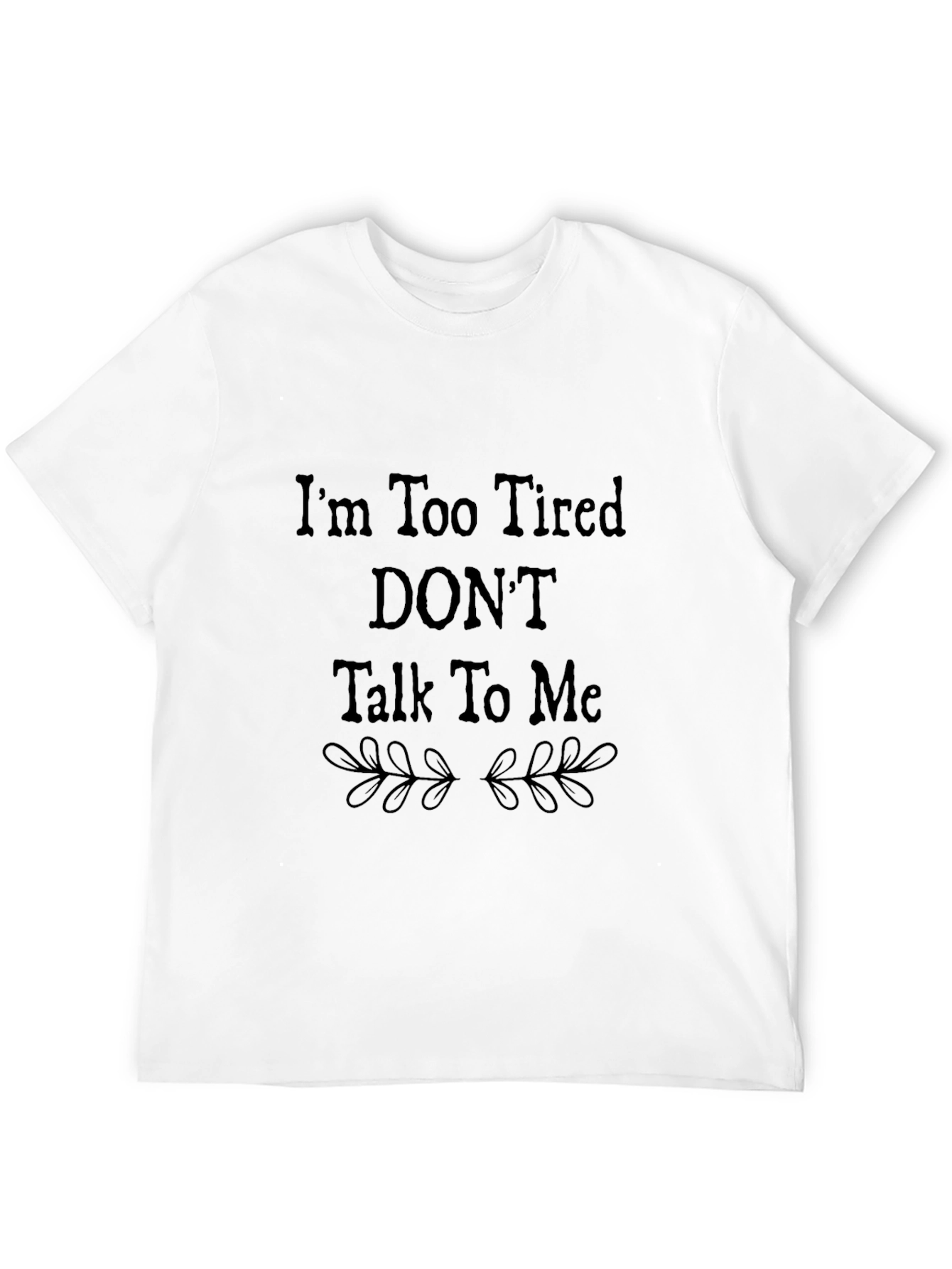Im Too Tired Graphic T-Shirt