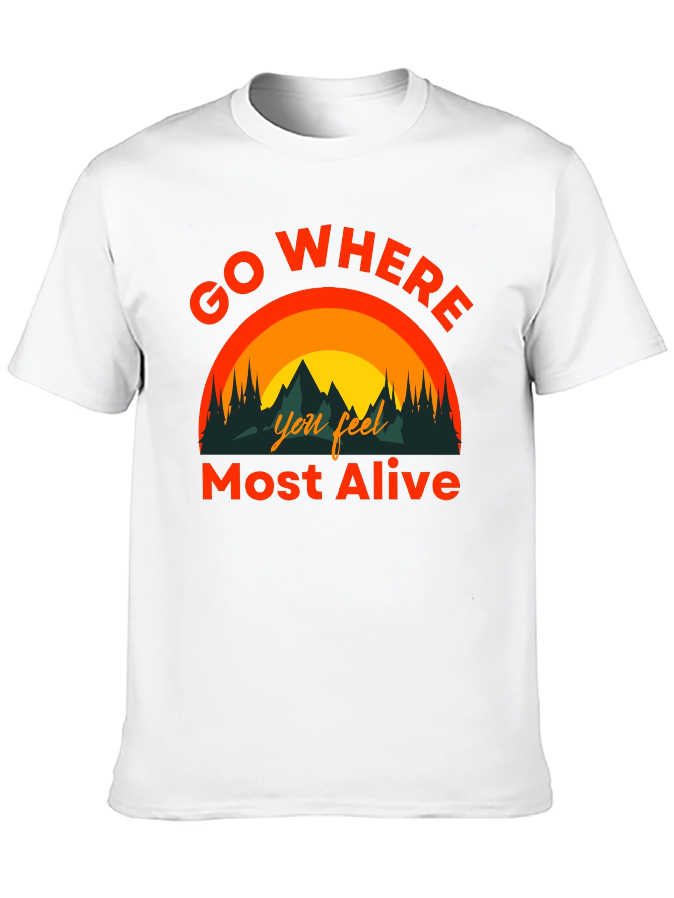 Go Where You Feel Most Alive Graphic Tee