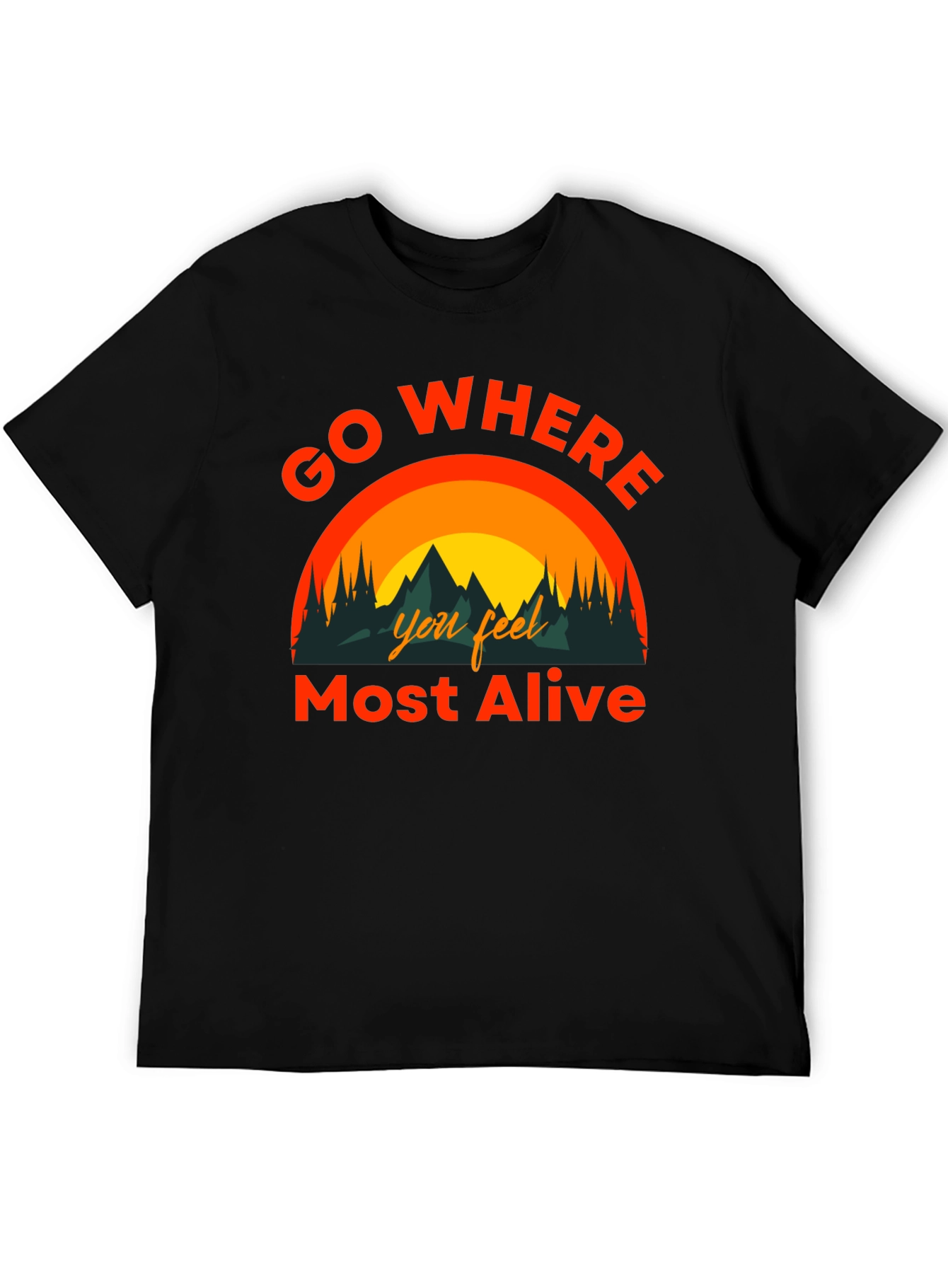 Go Where You Feel Most Alive Graphic Tee