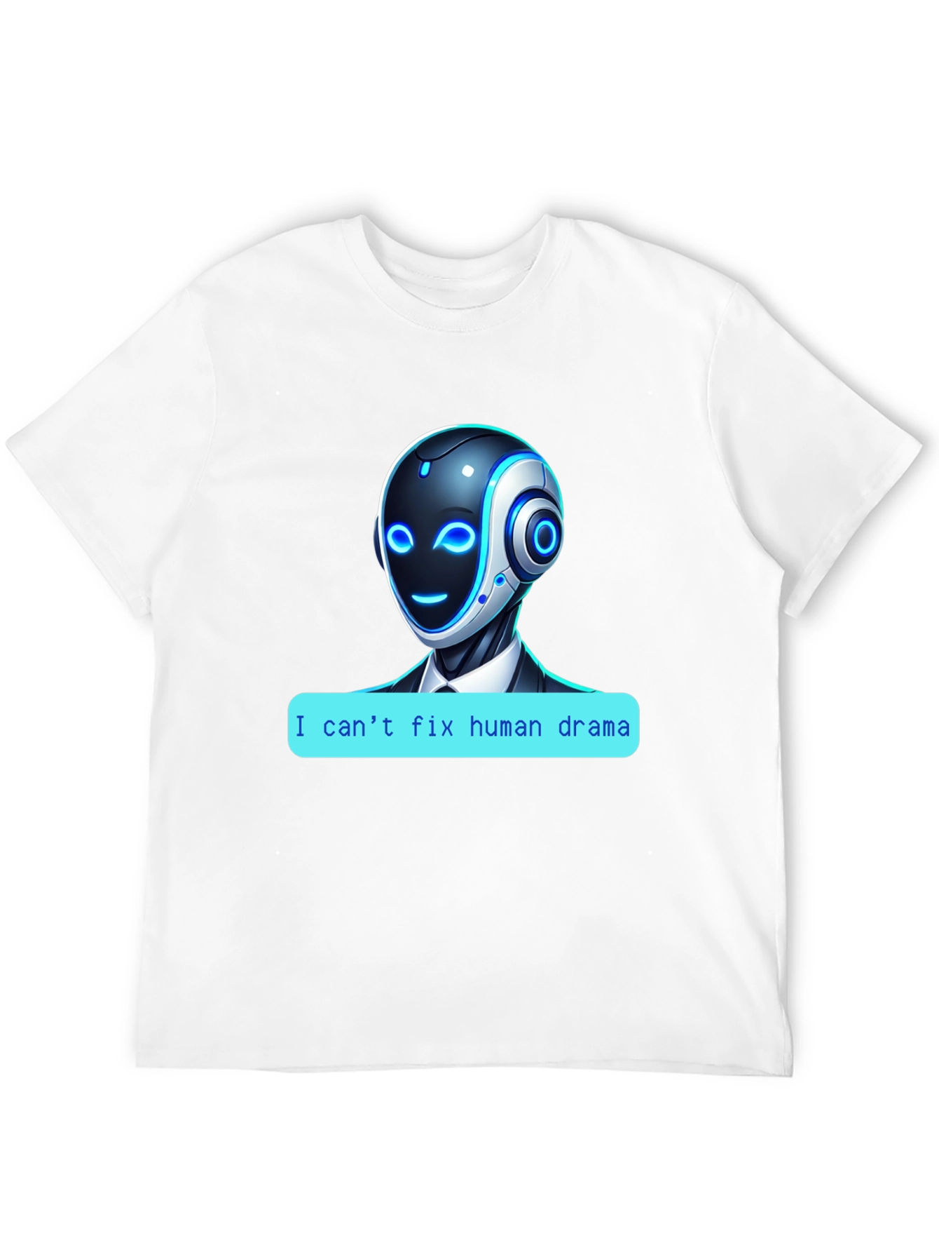 I Cant Fix Human Drama Robot T-Shirt