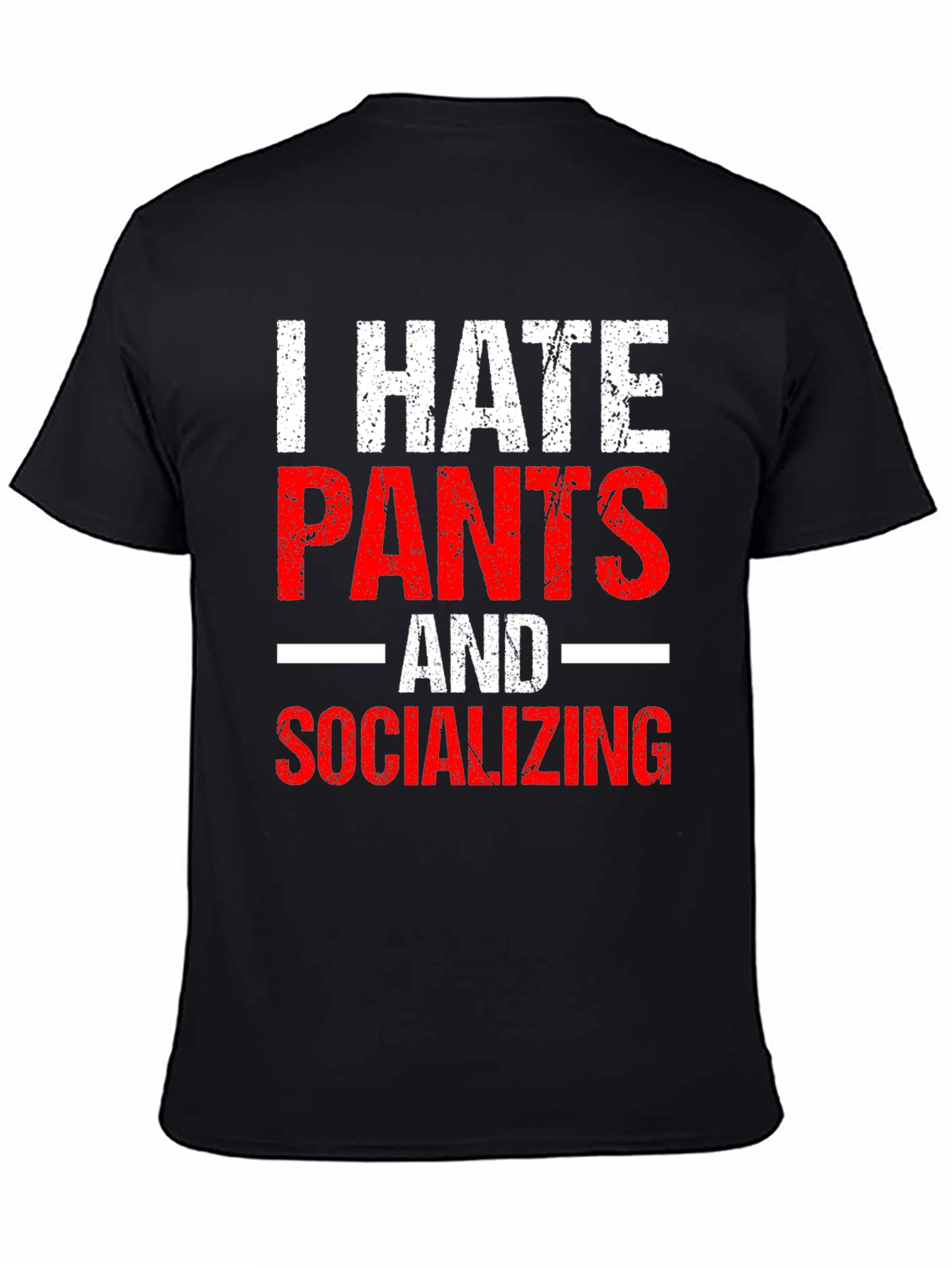 I Hate Pants and Socializing Funny Graphic Tee