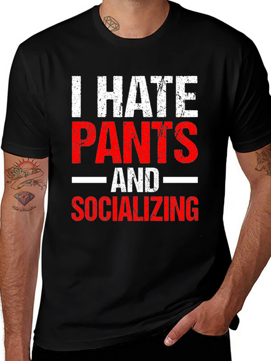 I Hate Pants and Socializing Funny Graphic Tee