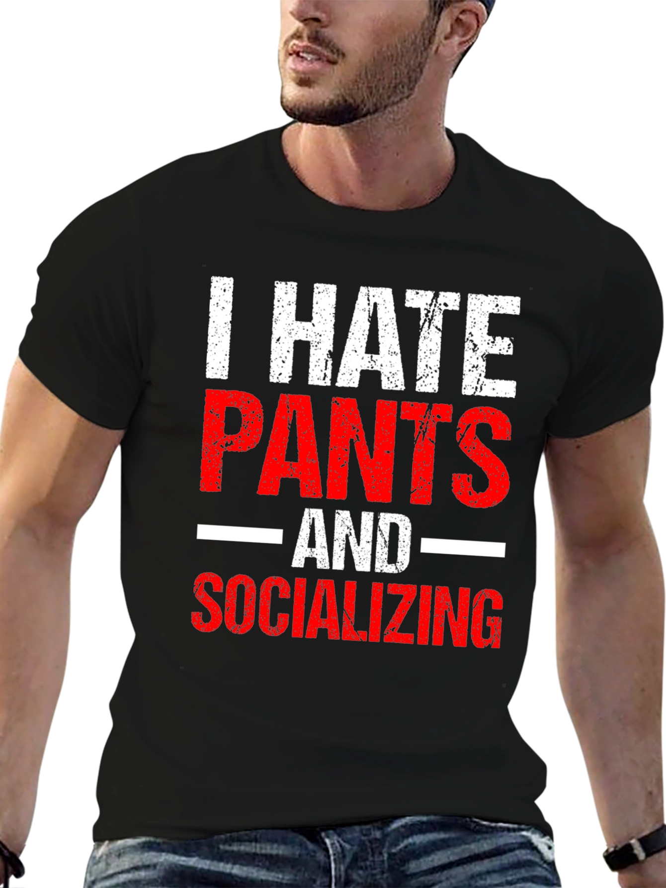 I Hate Pants and Socializing Funny Graphic Tee