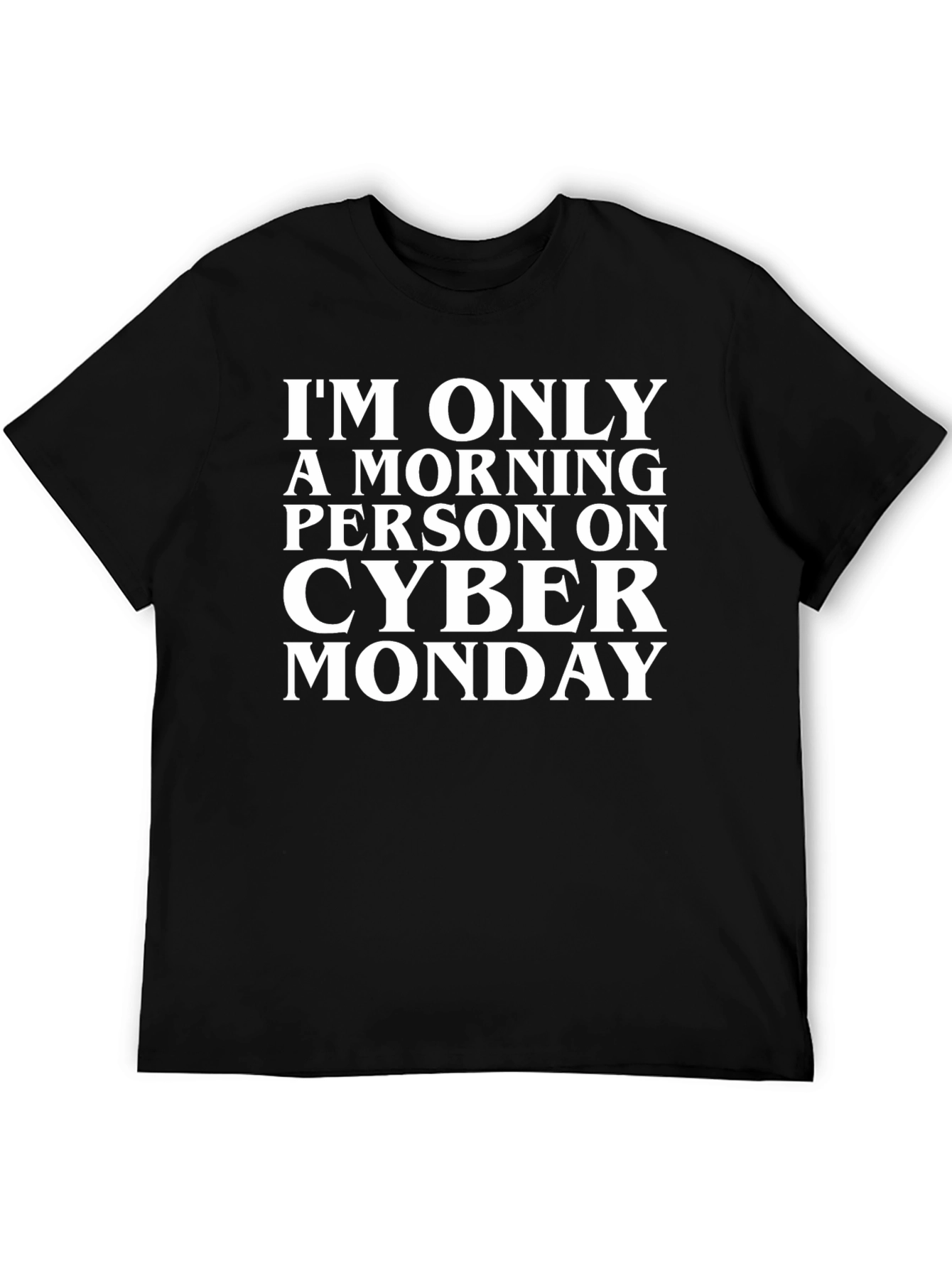 Cyber Monday Morning Person T-Shirt Funny Gift