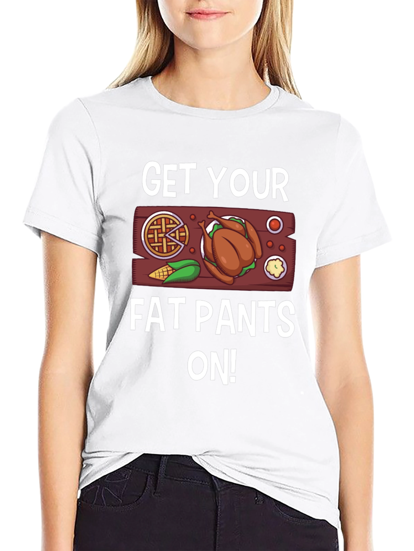 Get Your Fat Pants On Thanksgiving T-Shirt