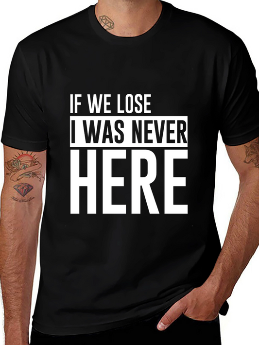 Funny If We Lose I Was Never Here Graphic Tee