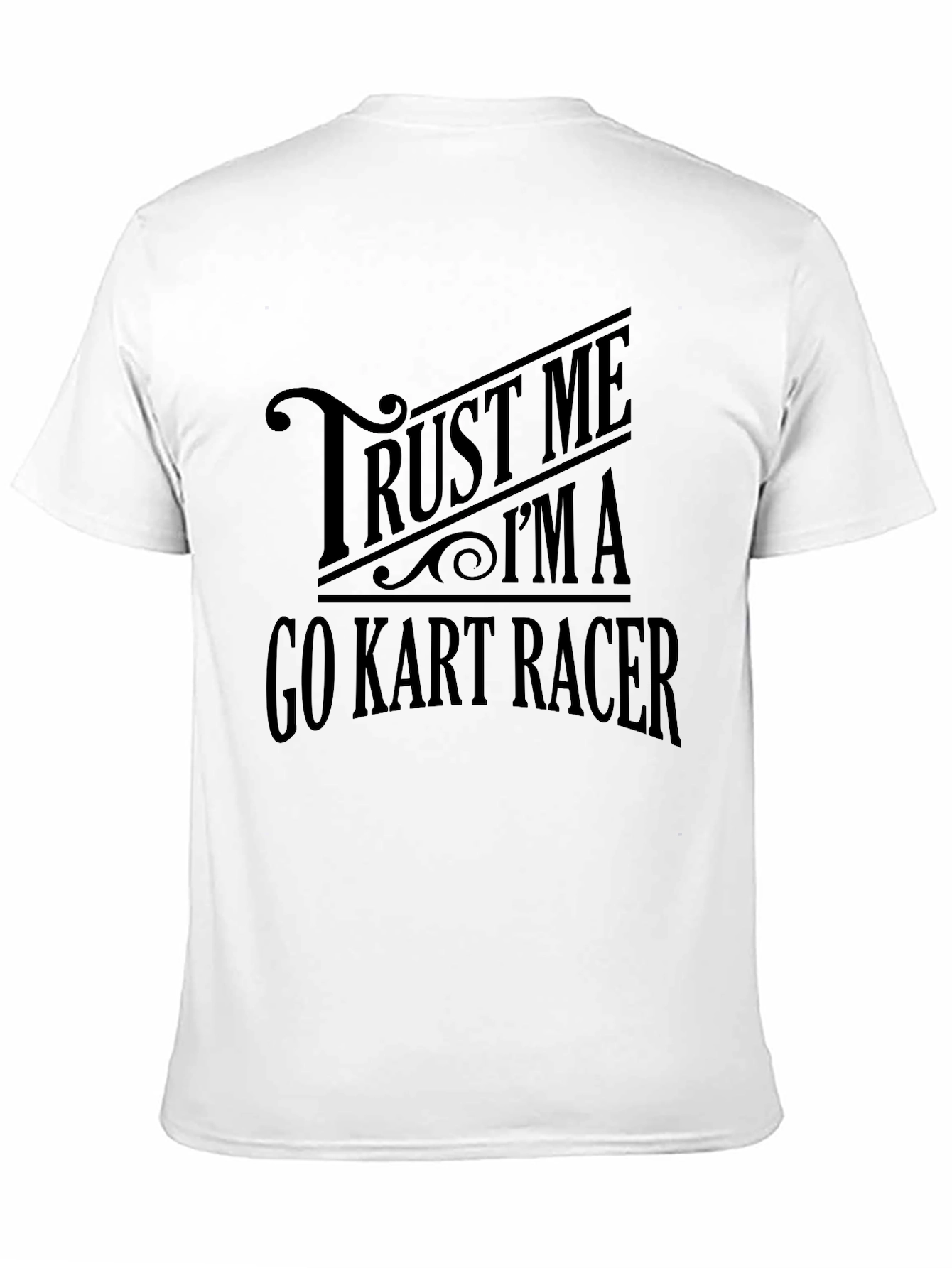 Trust Me Im A Go Kart Racer Black T-Shirt