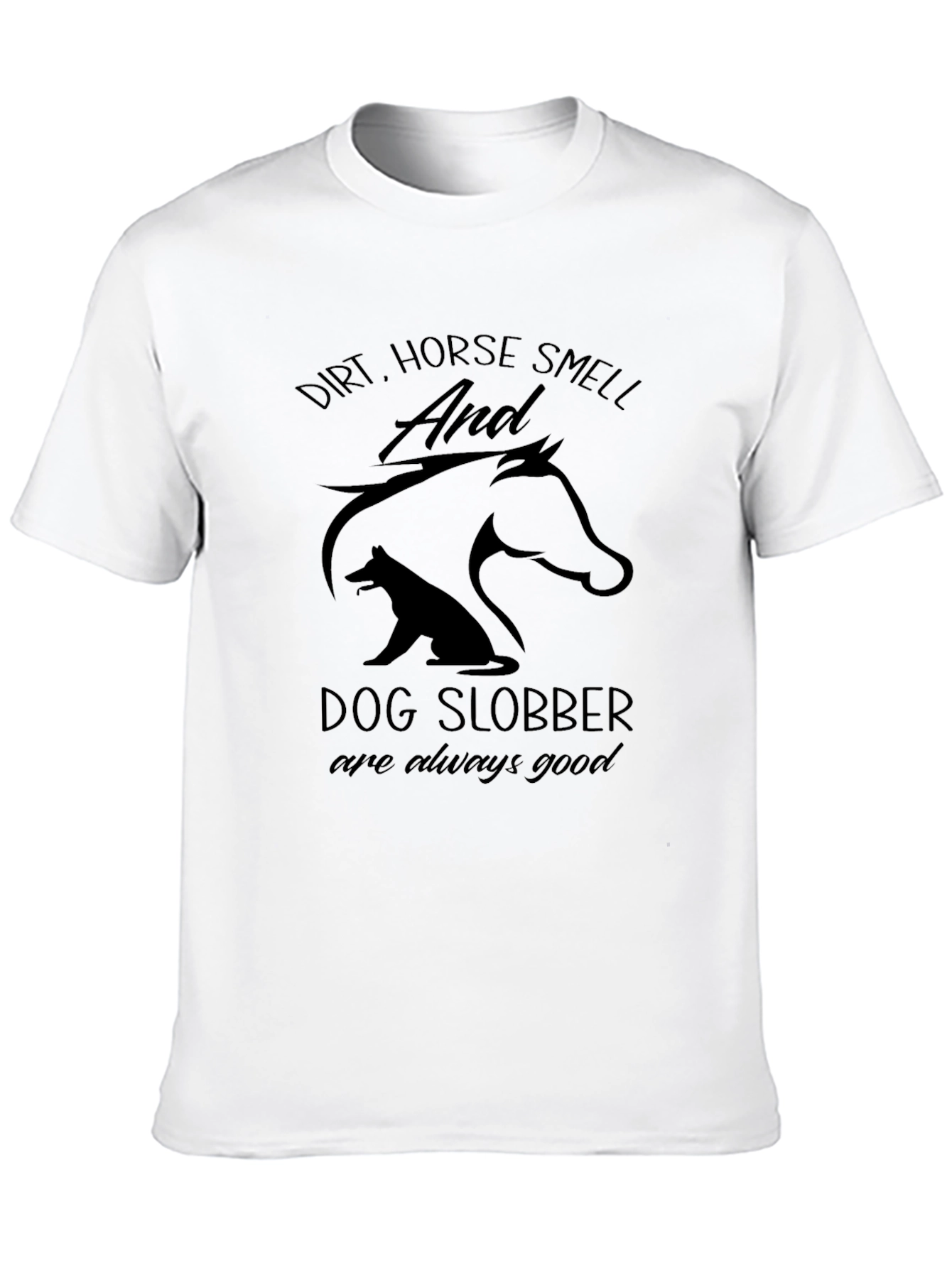 Dirt Horse Smell & Dog Slobber T-Shirt
