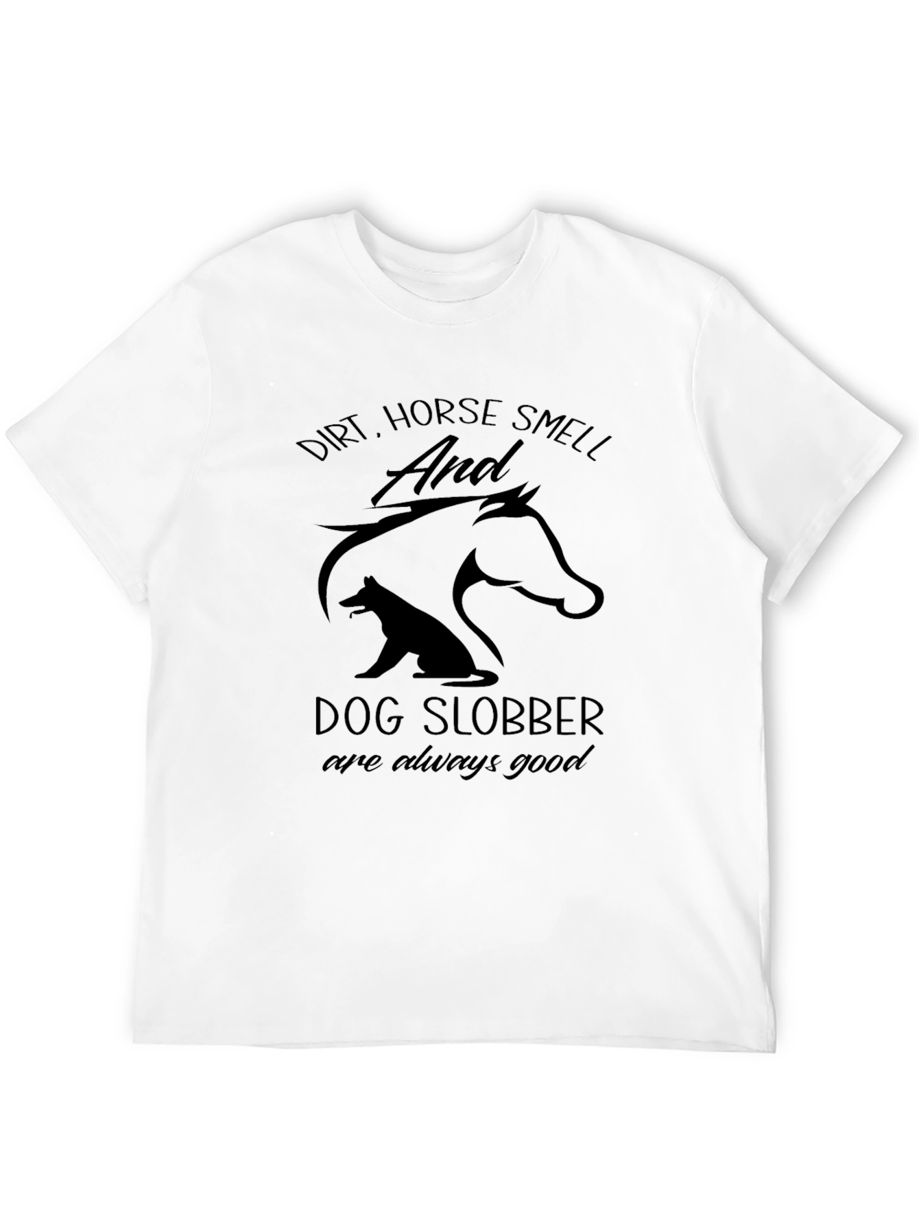 Dirt Horse Smell & Dog Slobber T-Shirt