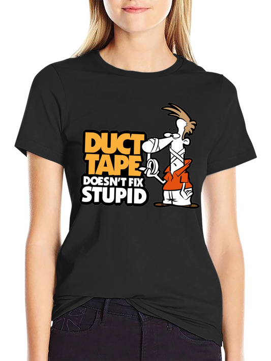 Duct Tape Doesnt Fix Stupid T-Shirt