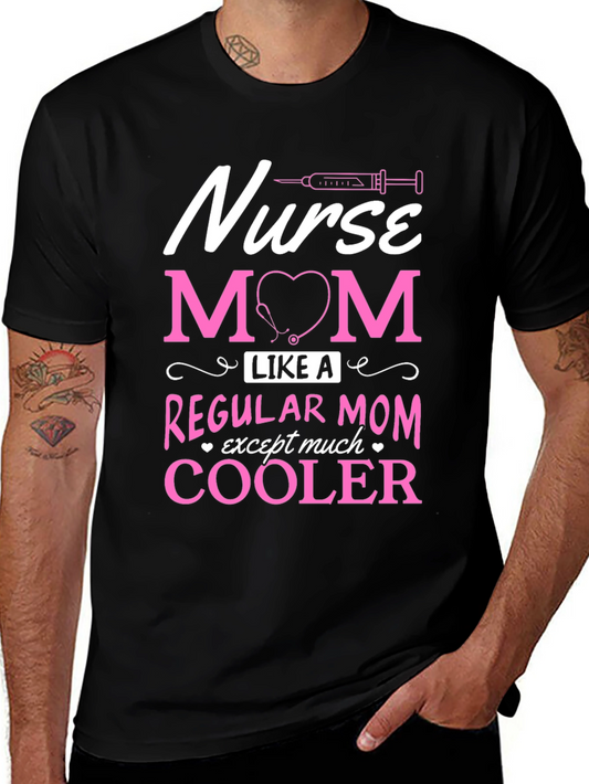 Nurse Mom T-Shirt - Cooler Than Regular!