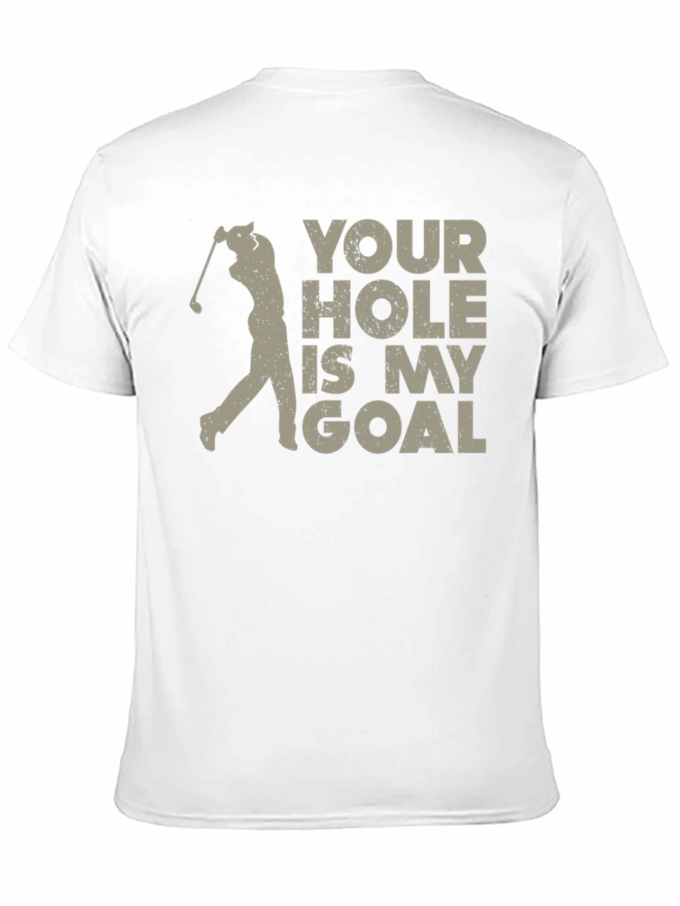 Your Hole Is My Goal Golf T-Shirt
