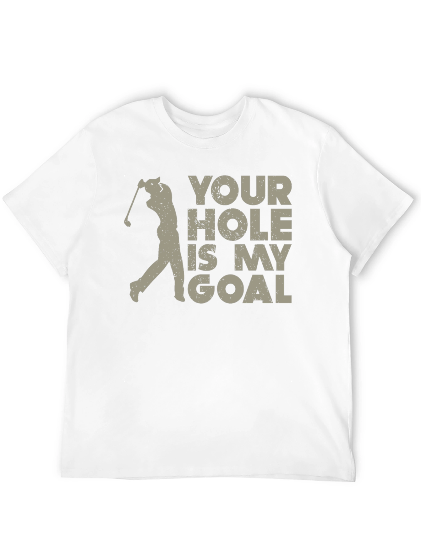 Your Hole Is My Goal Golf T-Shirt