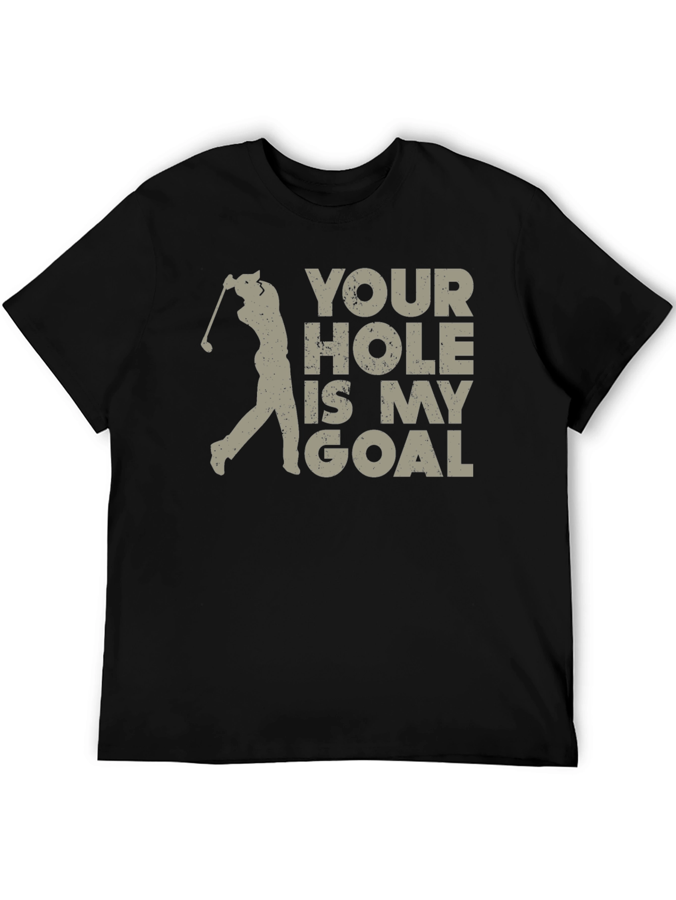 Your Hole Is My Goal Golf T-Shirt