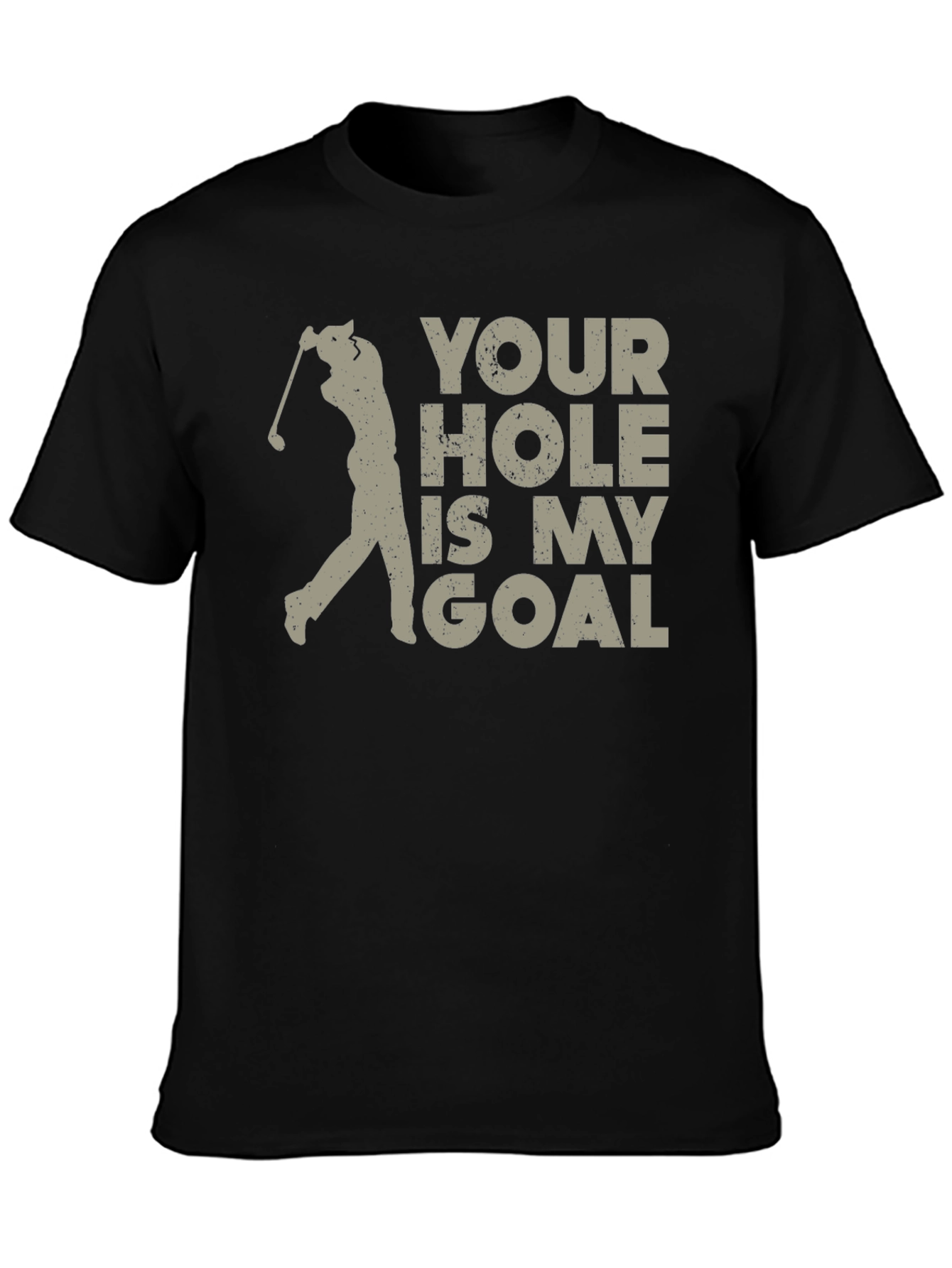 Your Hole Is My Goal Golf T-Shirt