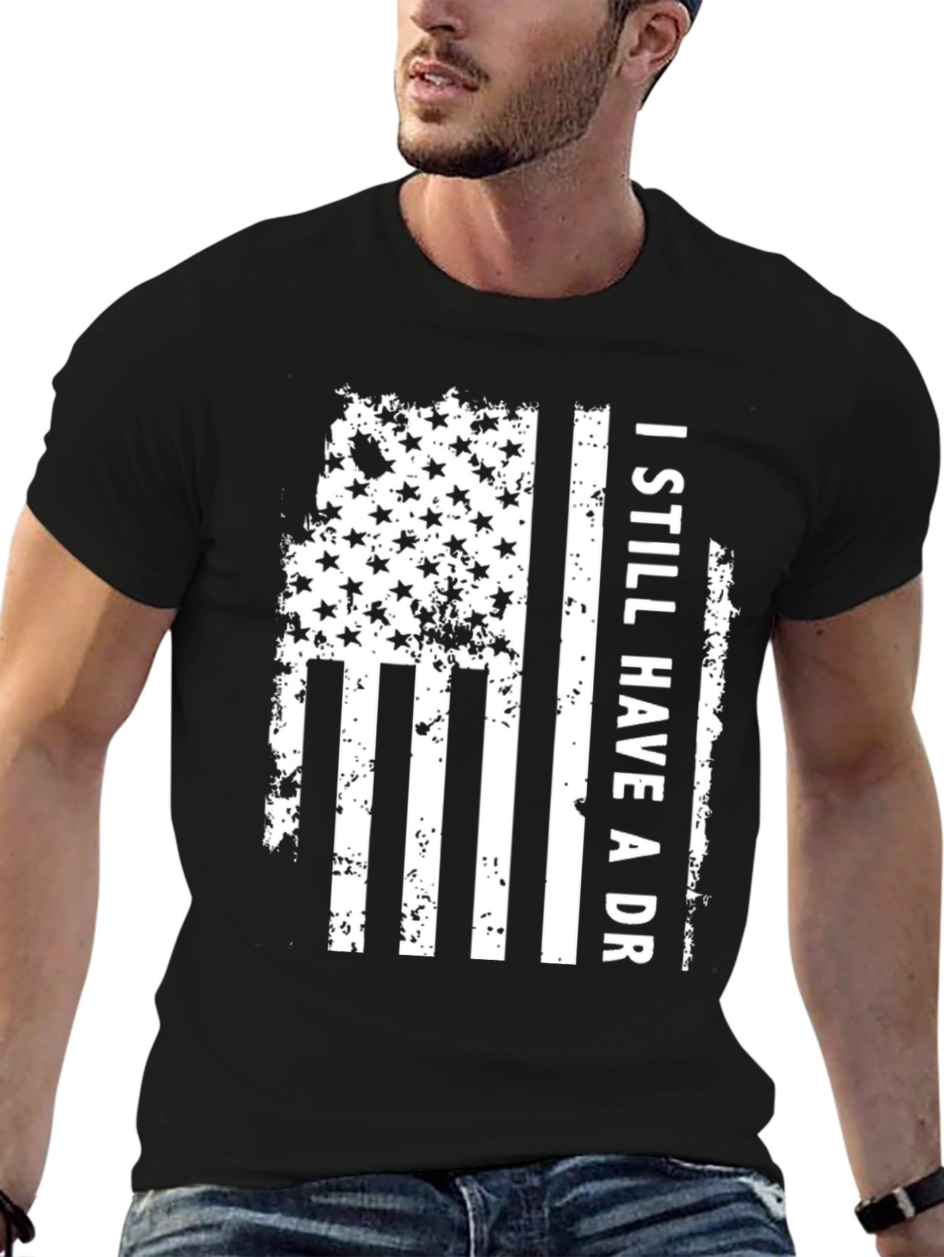 Patriotic I Still Have A DR T-Shirt