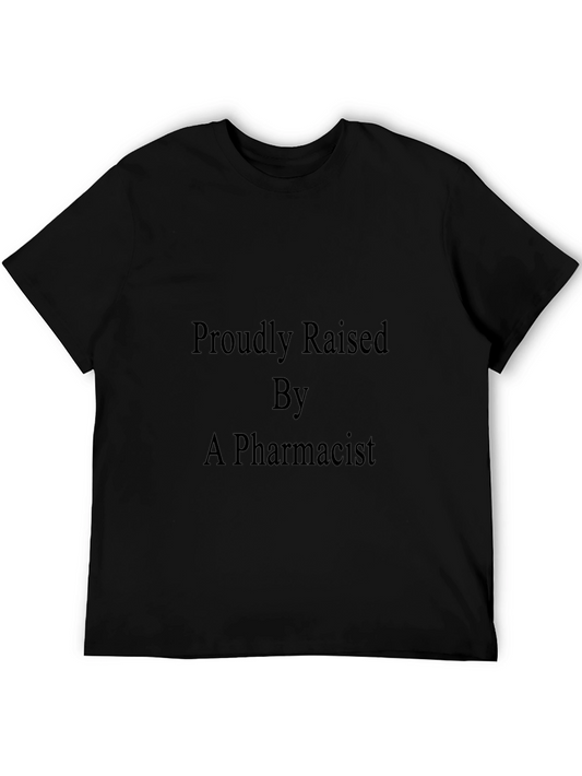 Proudly Raised By A Pharmacist Black T-Shirt