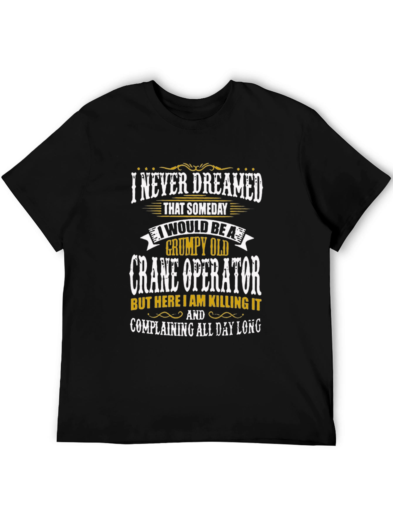 Grumpy Old Crane Operator Black T-Shirt