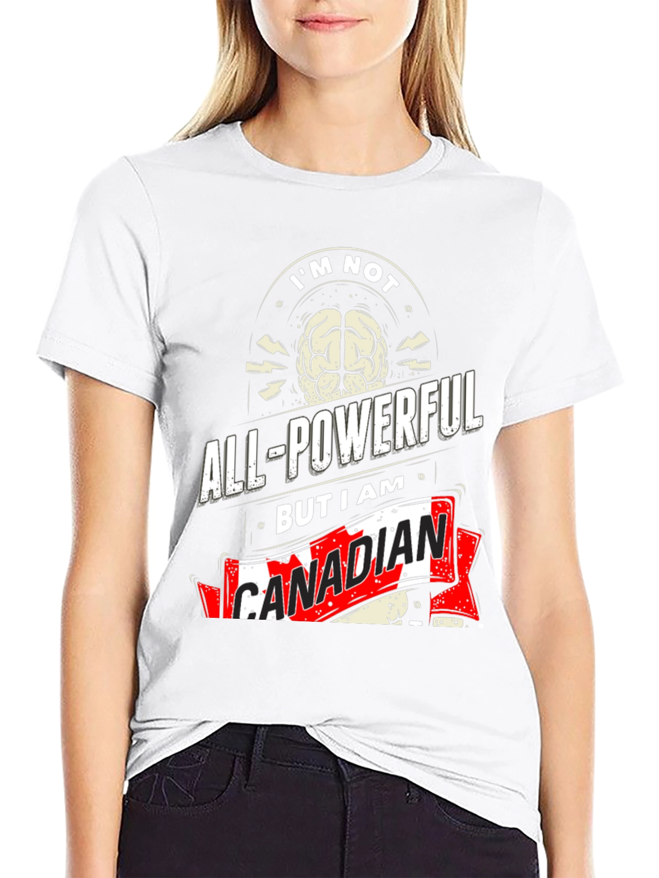 Funny Canadian T-Shirt: Im Not All-Powerful