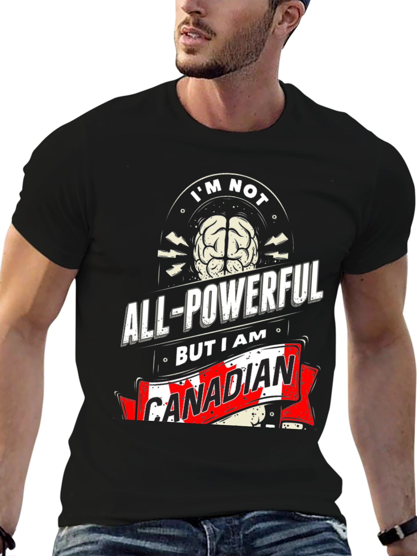 Funny Canadian T-Shirt: Im Not All-Powerful