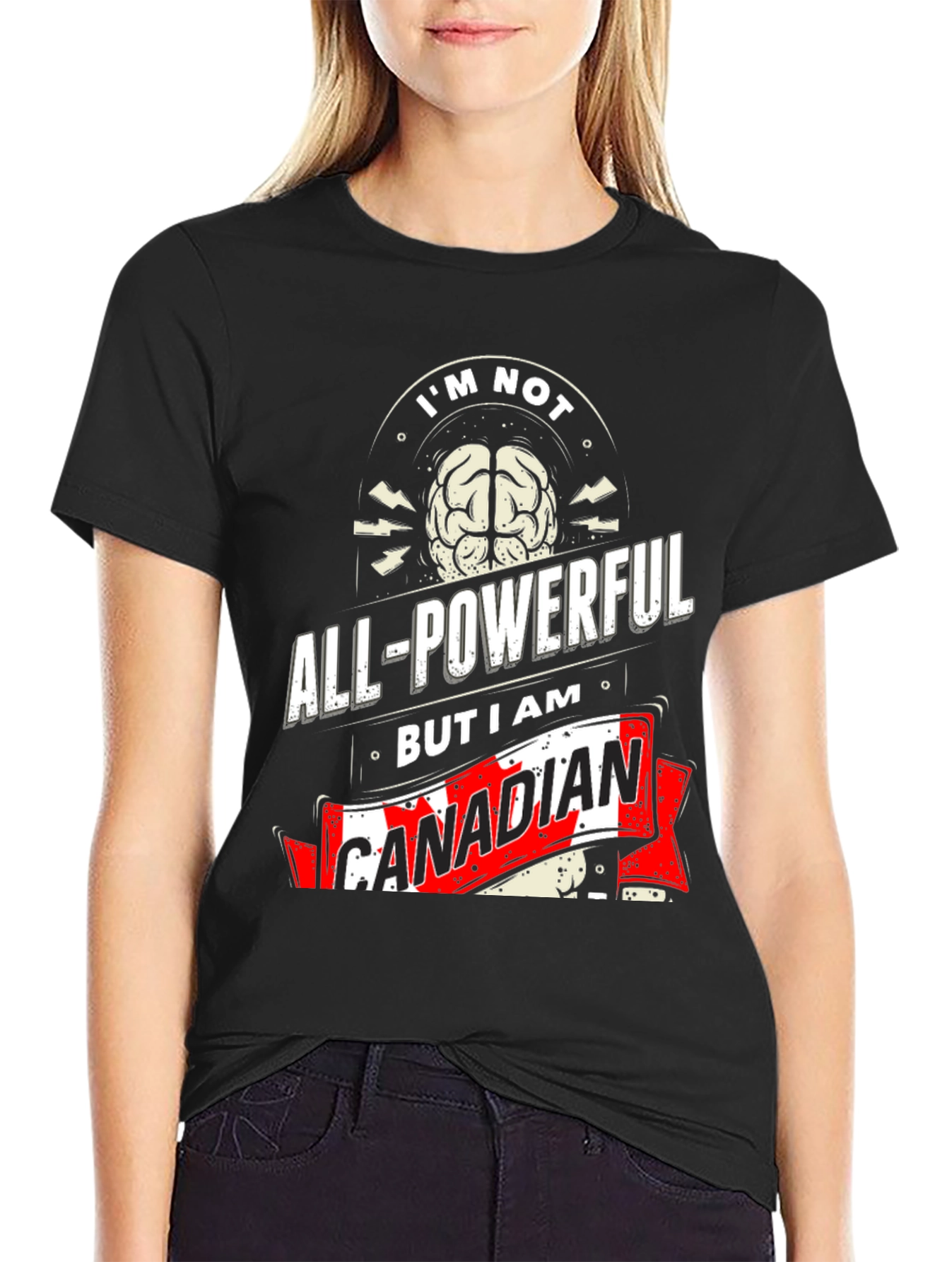 Funny Canadian T-Shirt: Im Not All-Powerful