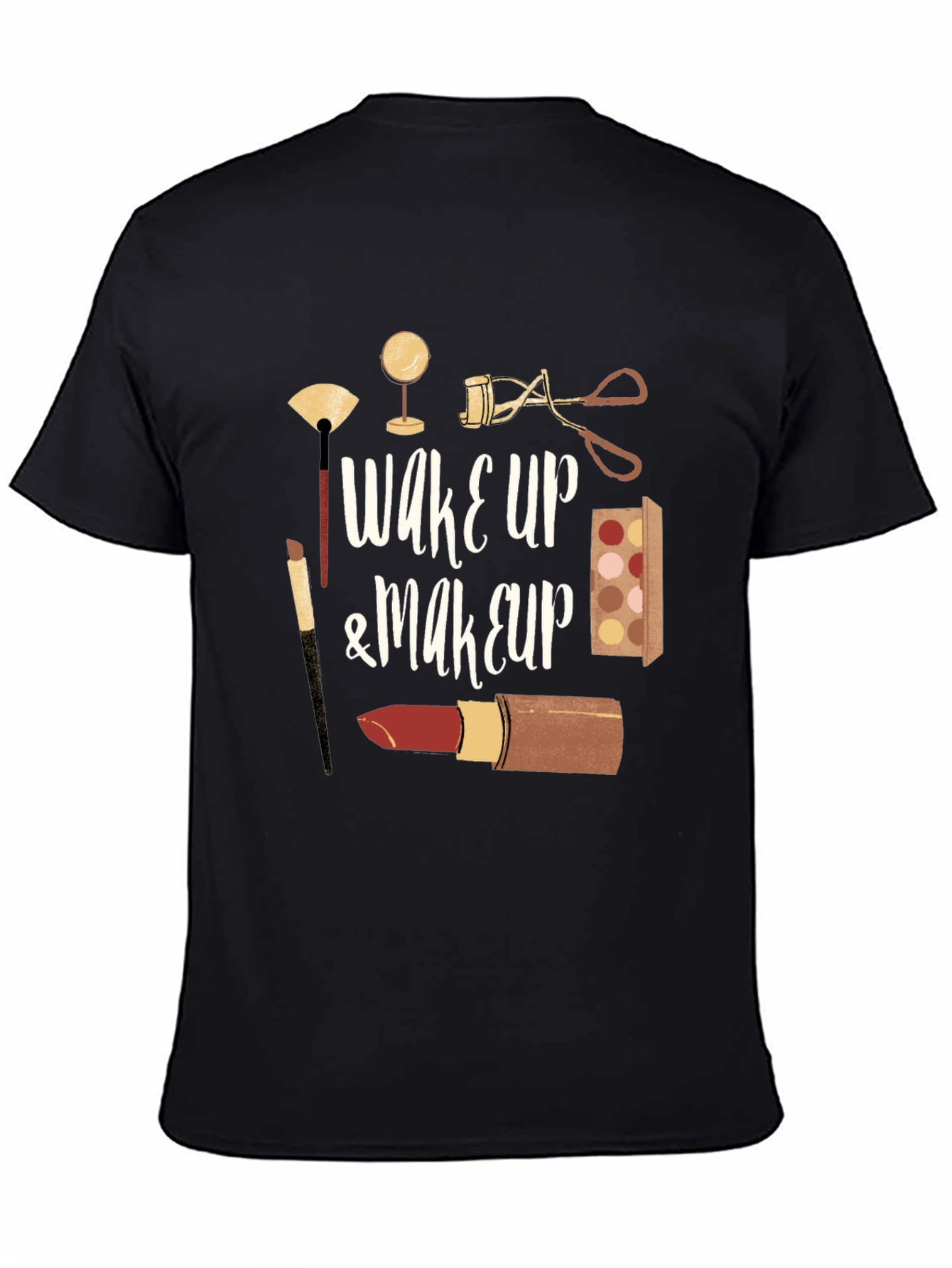 Wake Up & Makeup T-Shirt - Black Cotton Tee