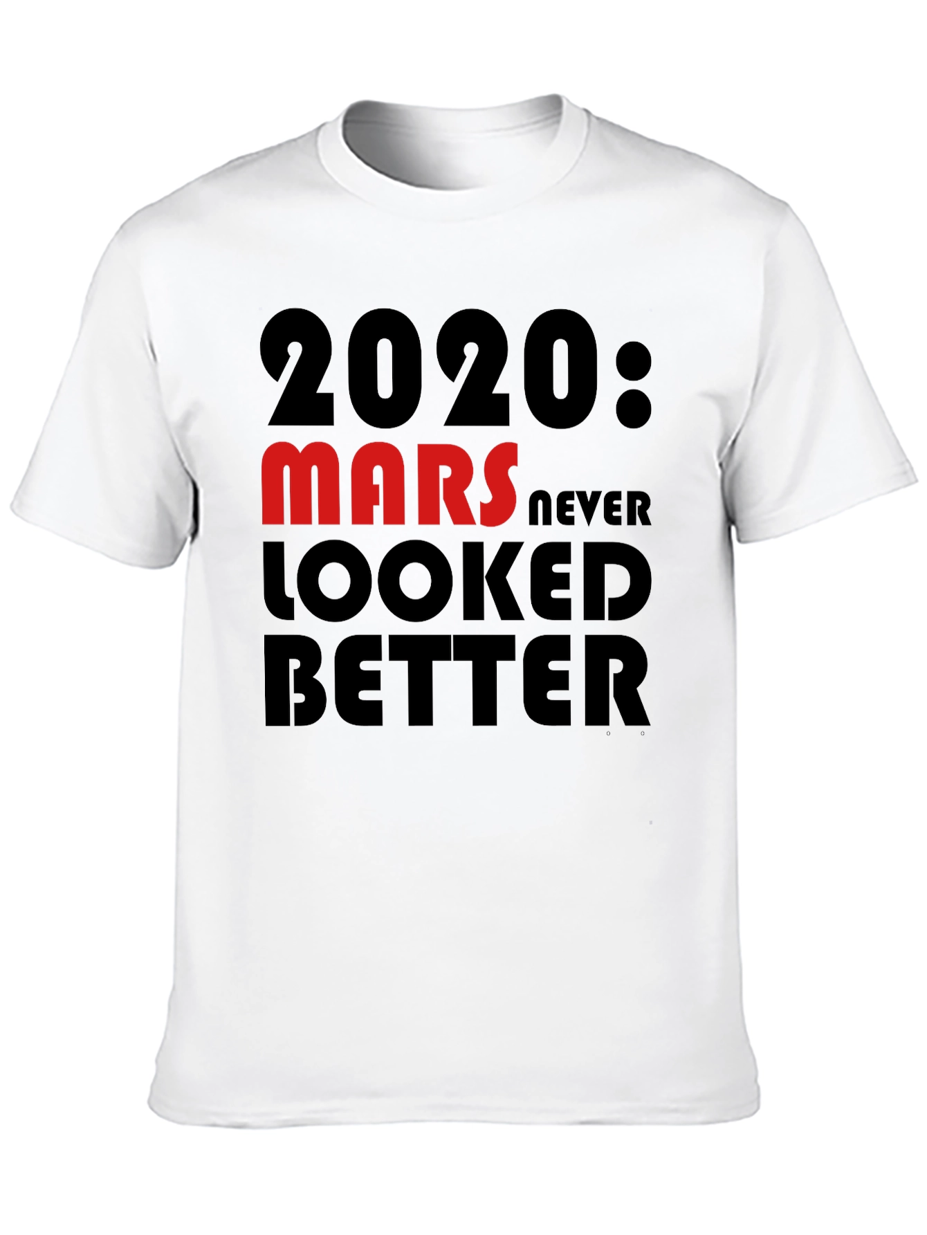 2020 Mars Never Looked Better T-Shirt
