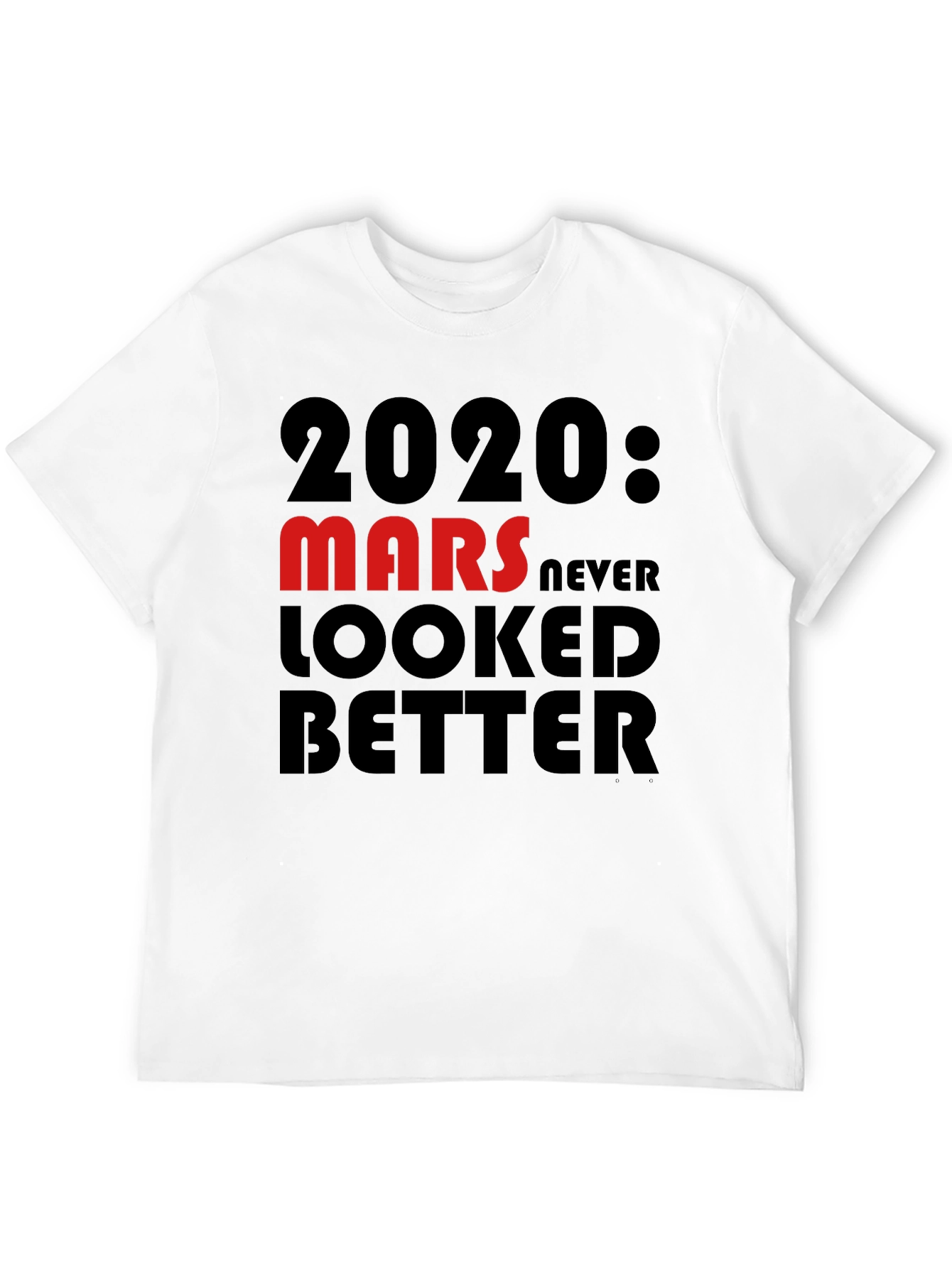 2020 Mars Never Looked Better T-Shirt