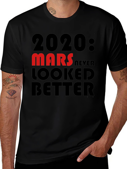 2020 Mars Never Looked Better T-Shirt