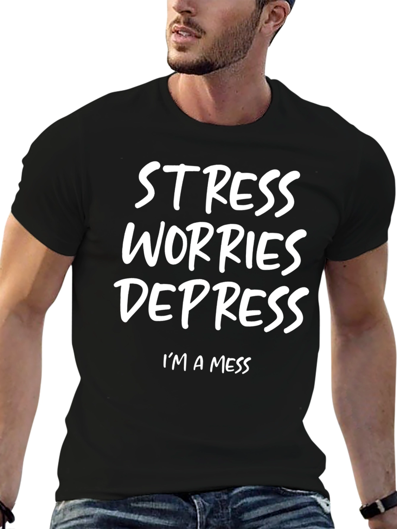 Stress Worries Depress Im a Mess T-Shirt