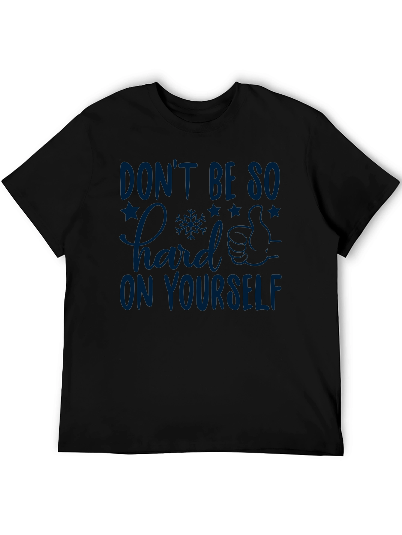 Inspirational Graphic T-Shirt: Dont Be So Hard on Yourself
