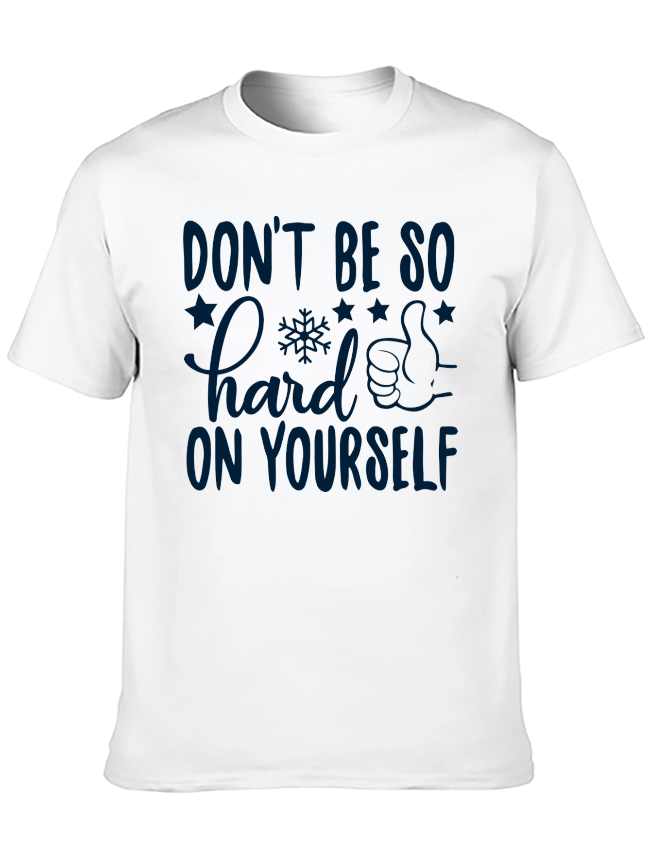 Inspirational Graphic T-Shirt: Dont Be So Hard on Yourself