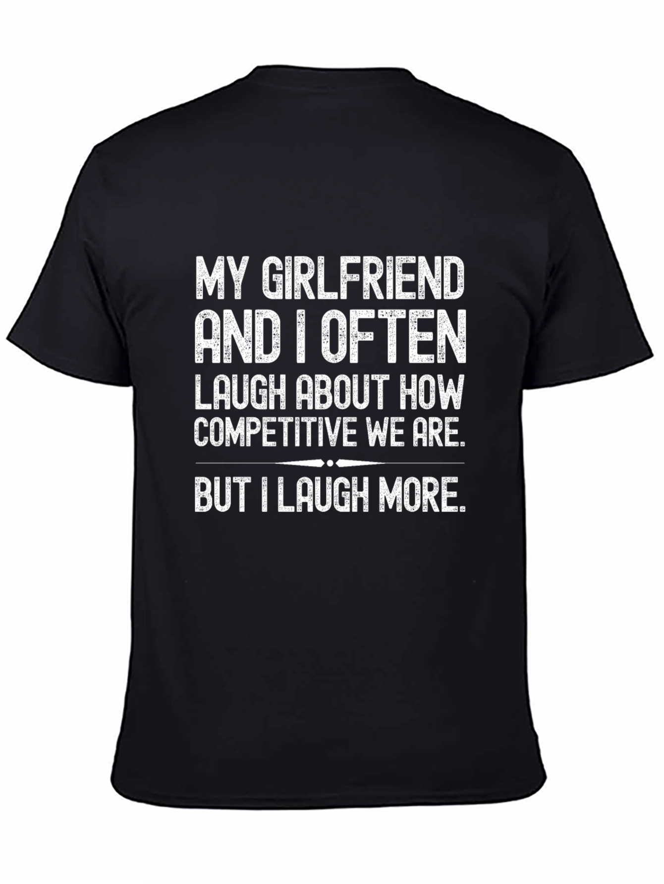 Funny I Laugh More Graphic T-Shirt