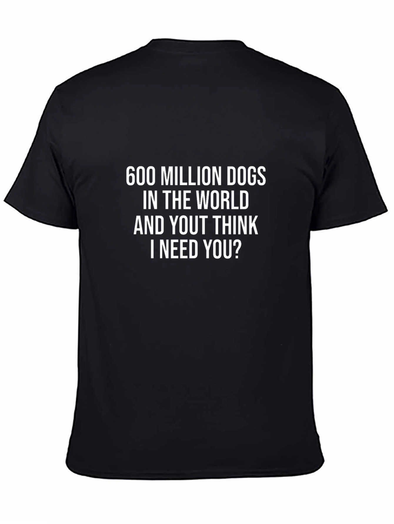 Funny Dog Lover T-Shirt - 600 Million Dogs