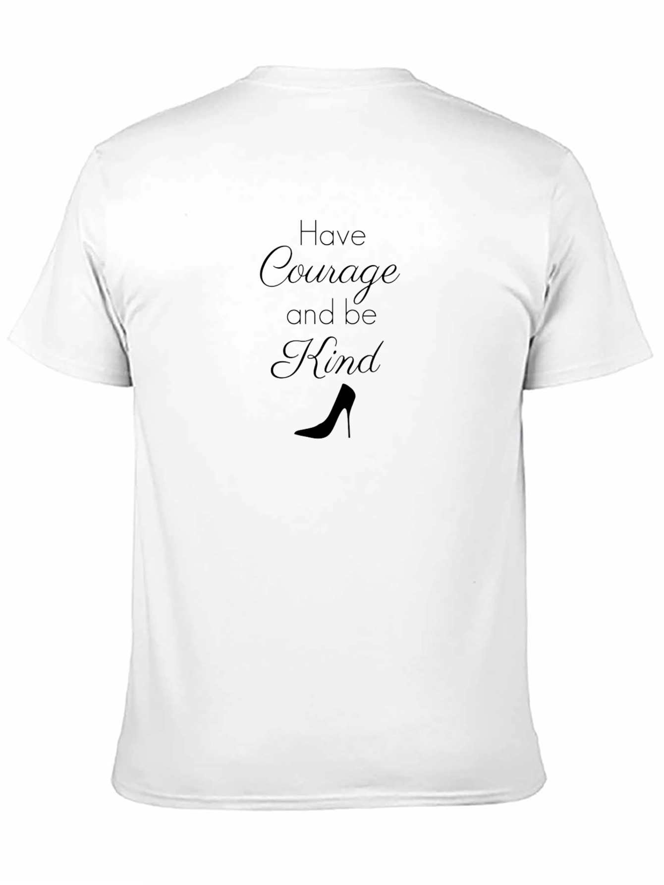 Courage and Kindness T-Shirt - High Heel