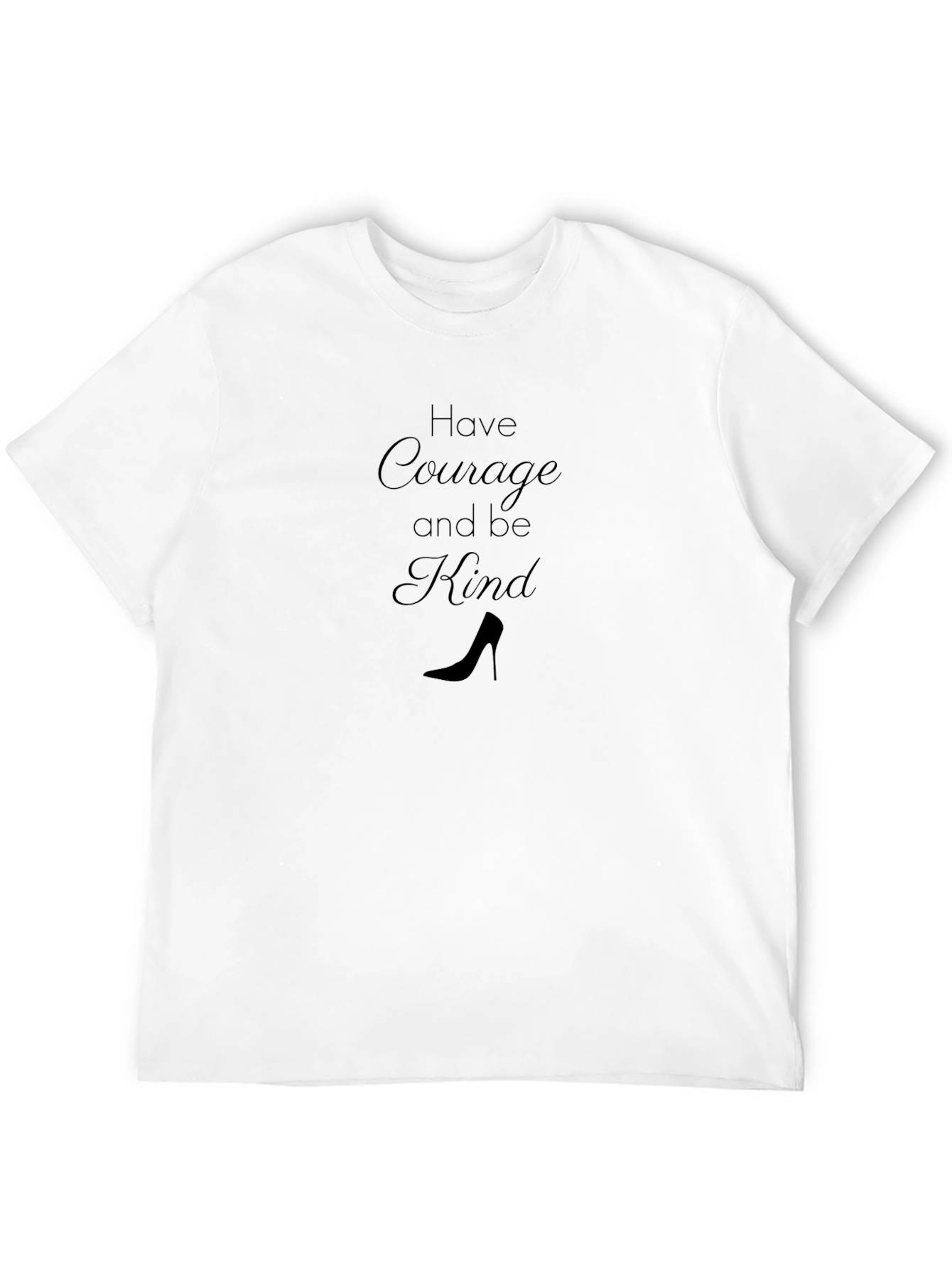 Courage and Kindness T-Shirt - High Heel