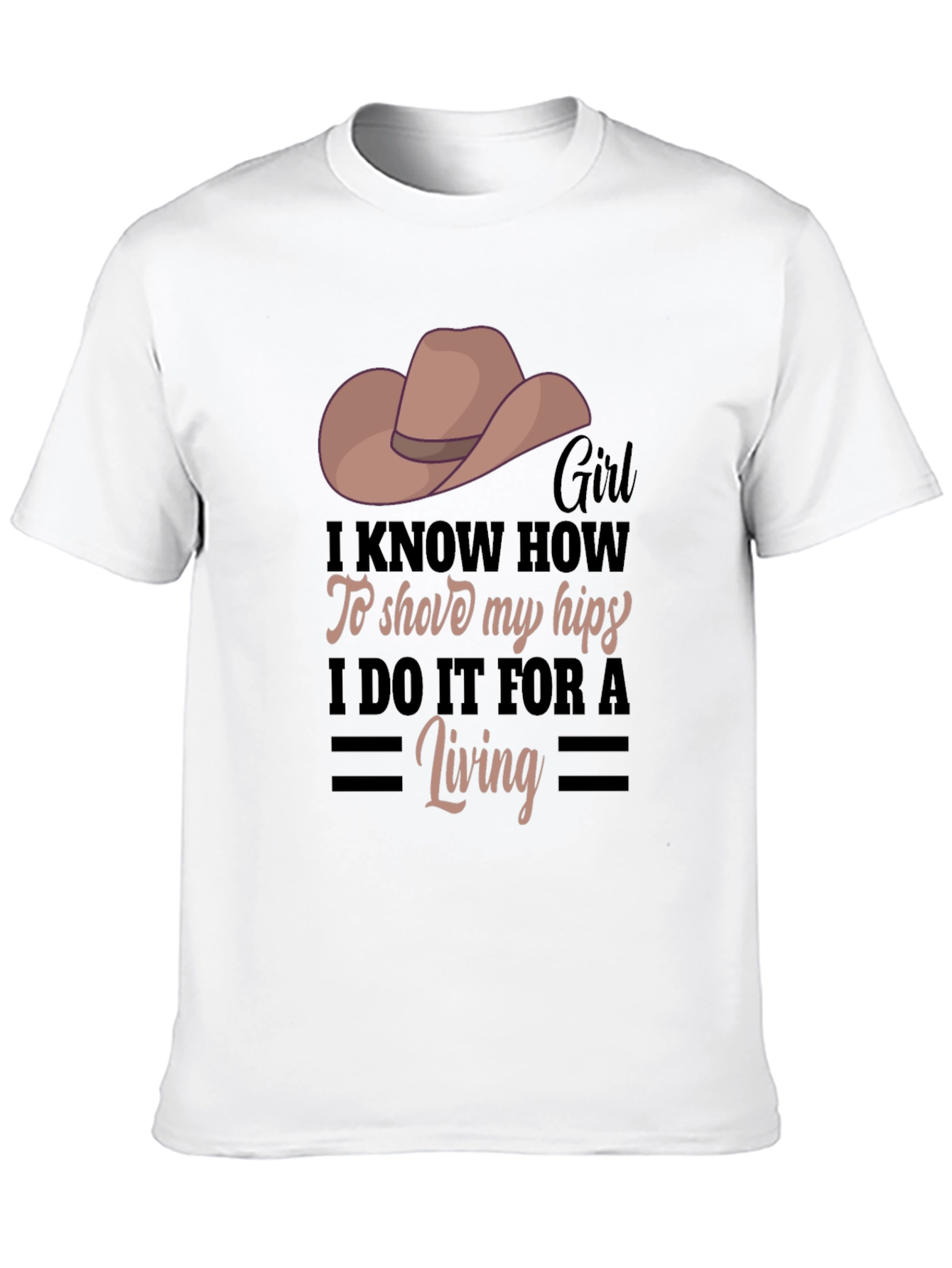 Girl I Know How To Shove My Hips T-Shirt