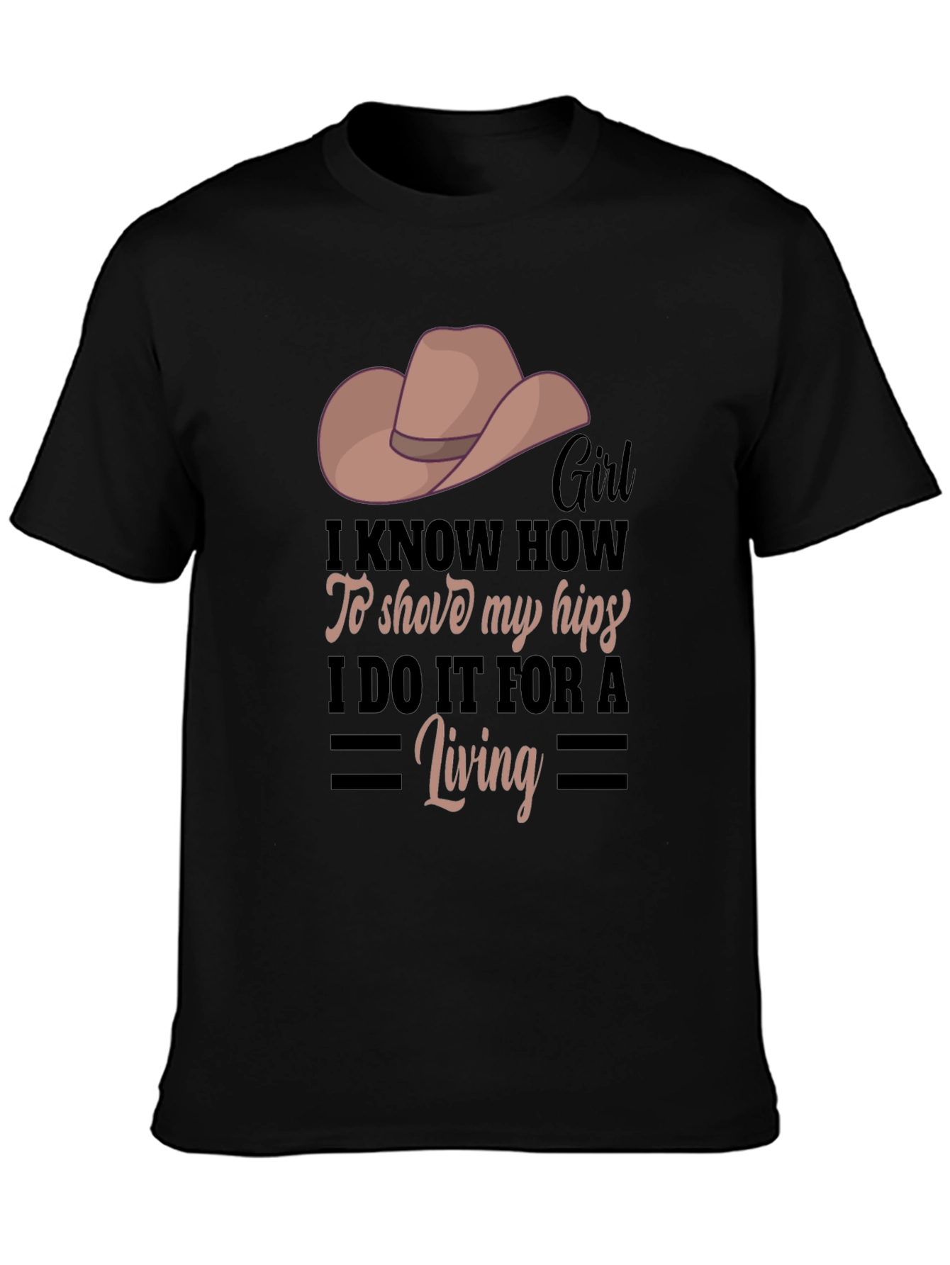 Girl I Know How To Shove My Hips T-Shirt