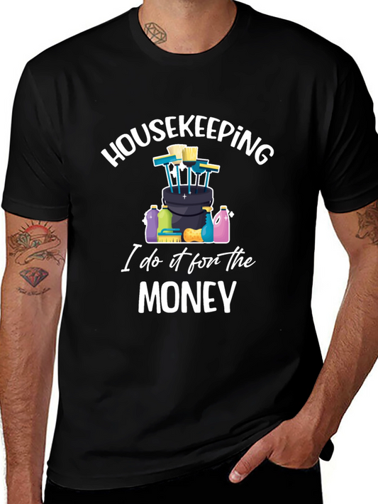 Housekeeping T-Shirt - I Do It For The Money