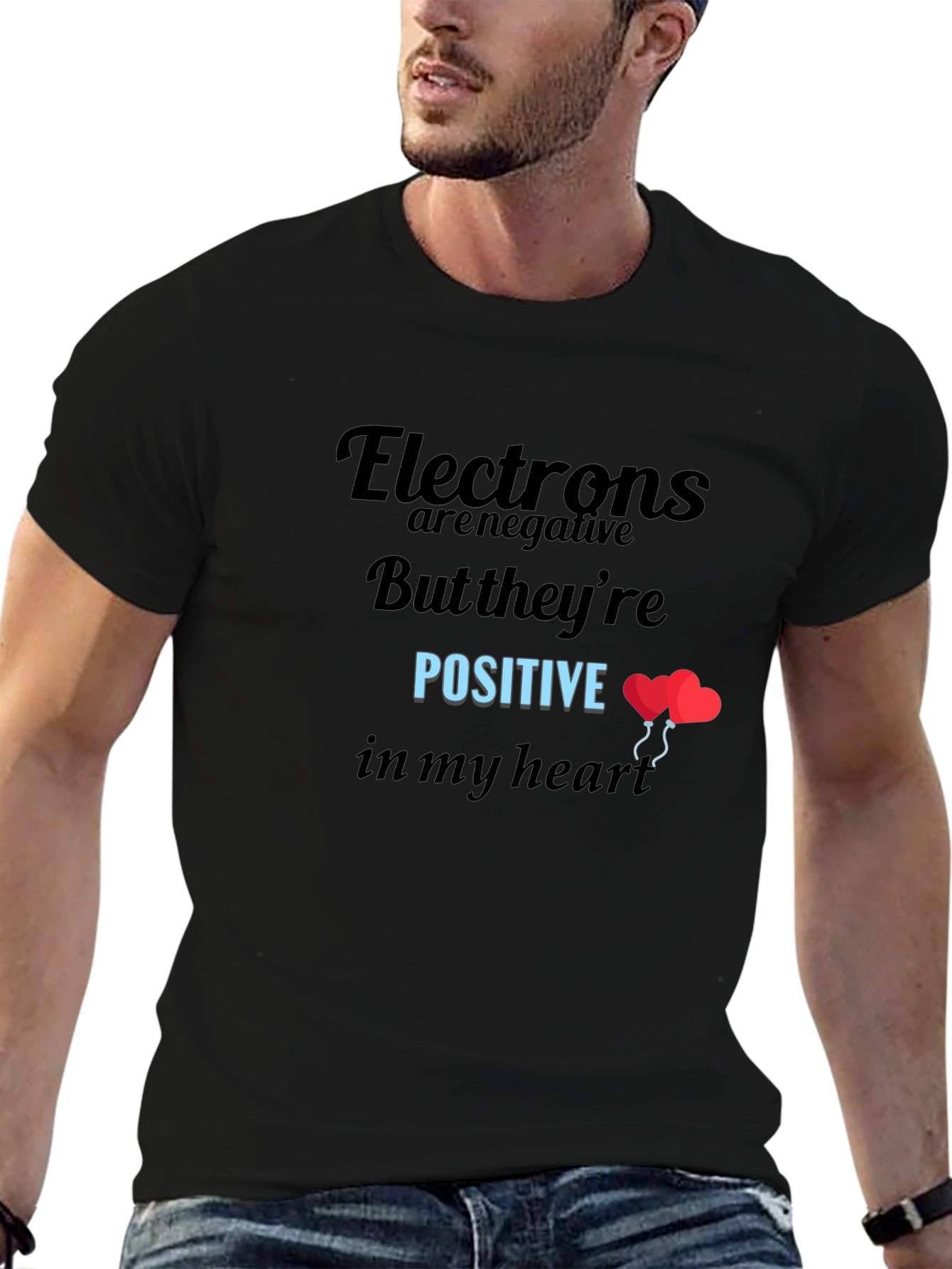 Funny Science T-Shirt: Electrons Are Positive