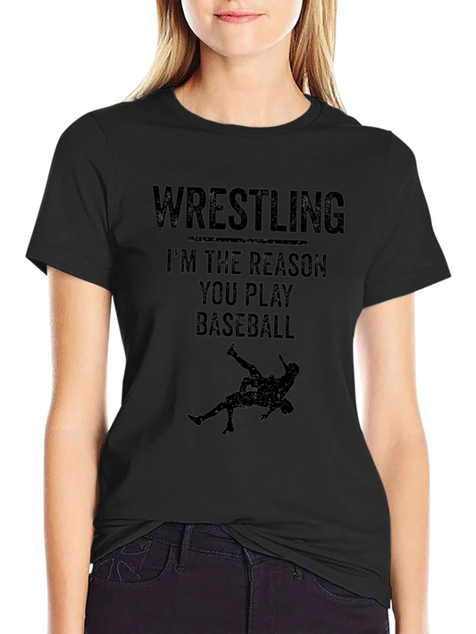 Wrestling T-Shirt - Reason You Play Baseball