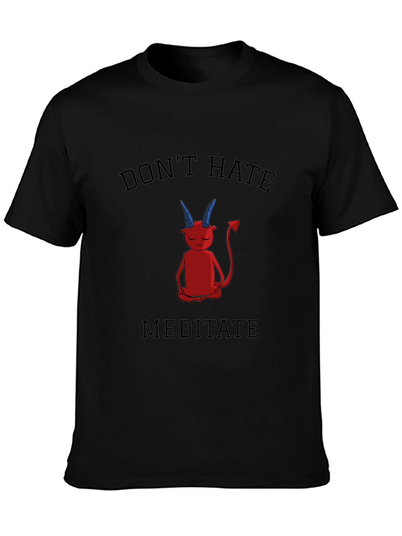 Dont Hate Meditate T-Shirt - Black Graphic Tee