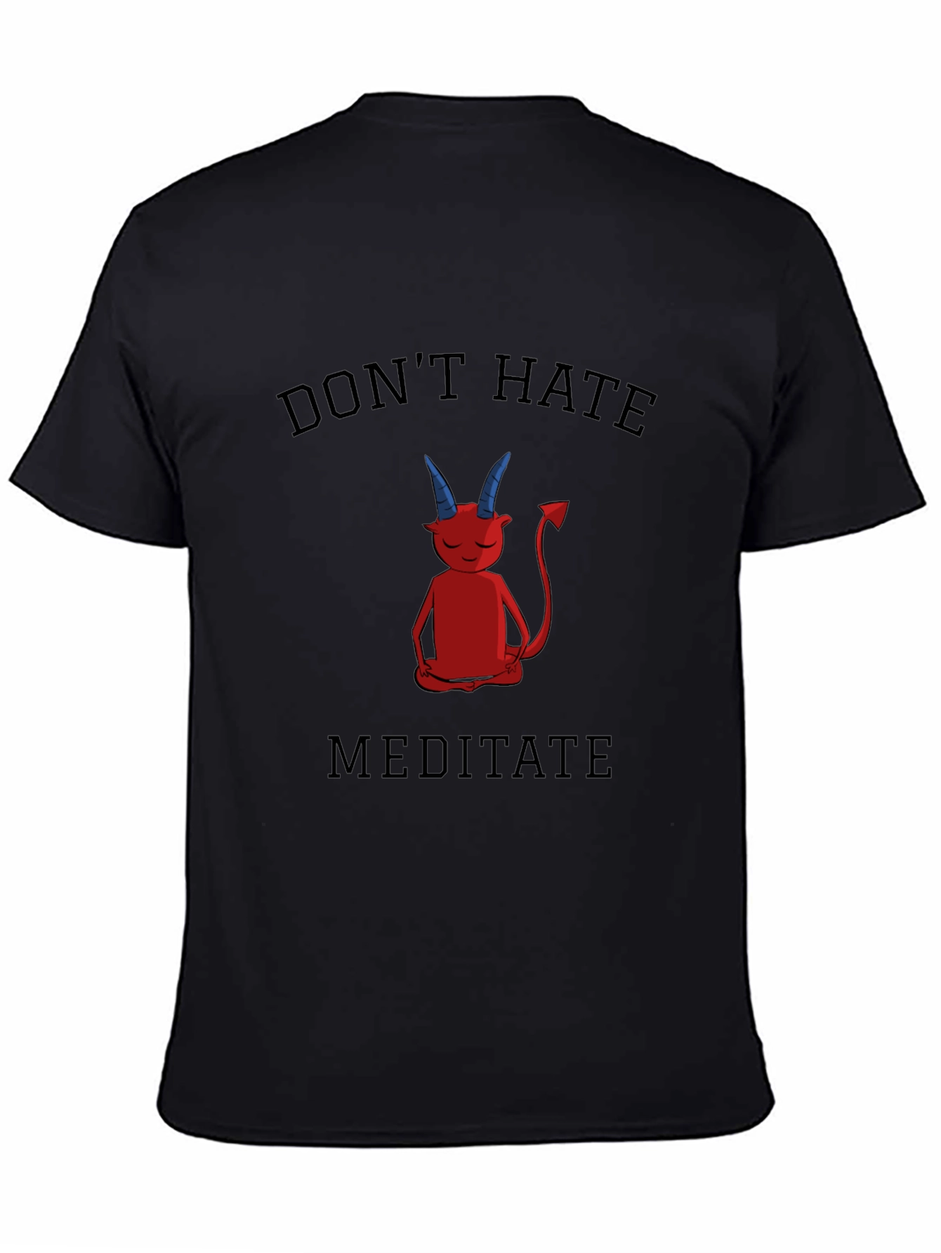 Dont Hate Meditate T-Shirt - Black Graphic Tee