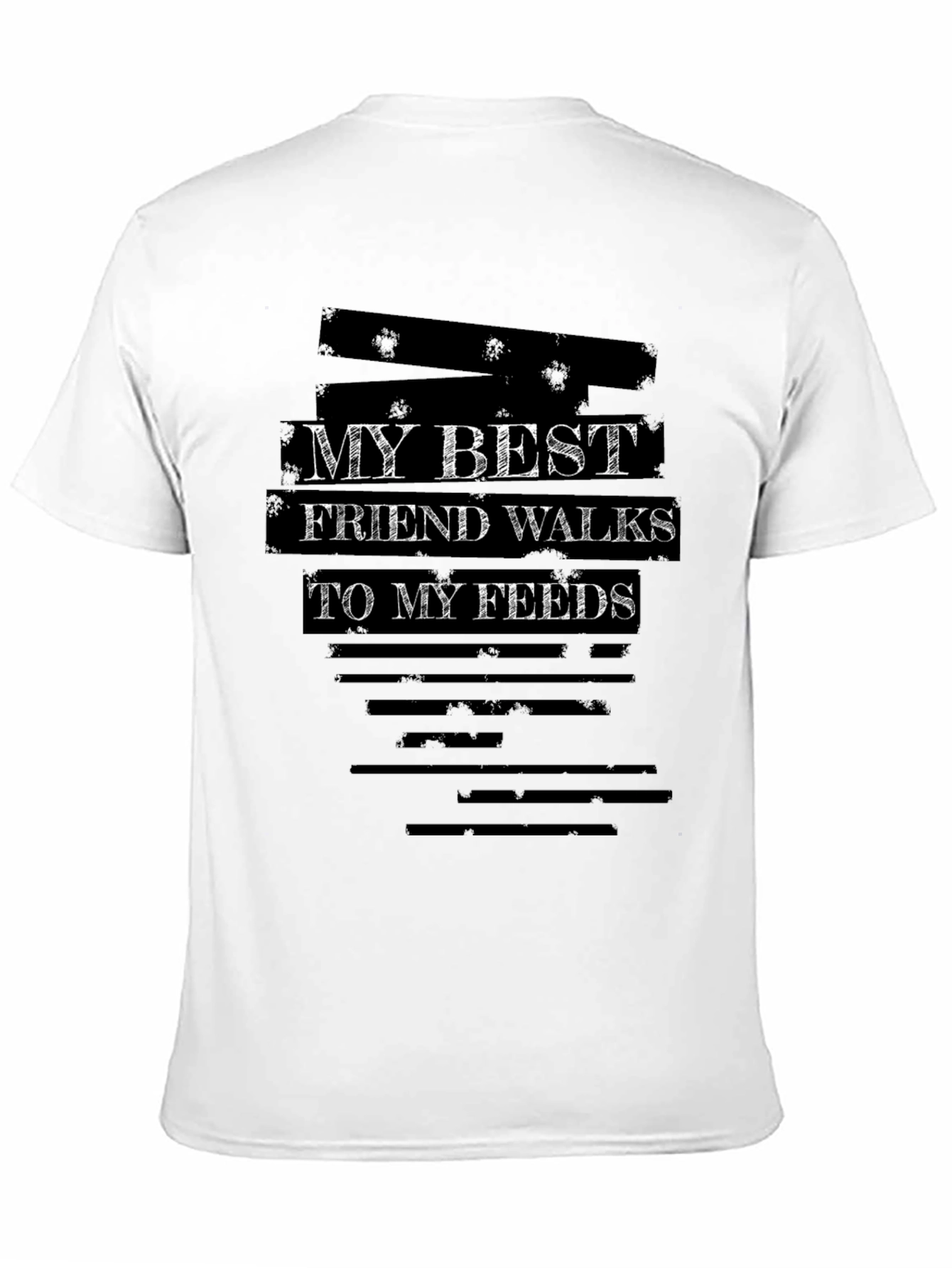 My Best Friend Walks To My Feeds T-Shirt