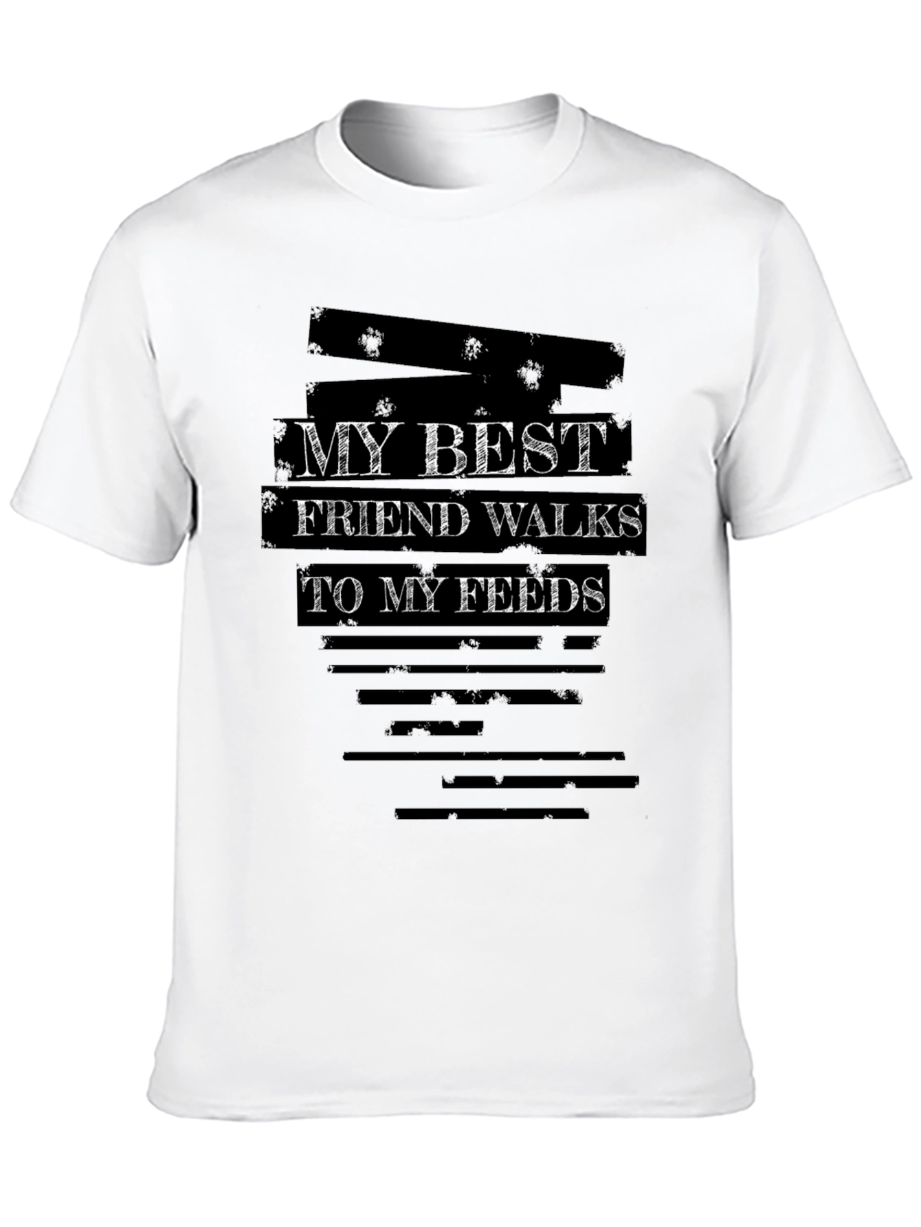 My Best Friend Walks To My Feeds T-Shirt