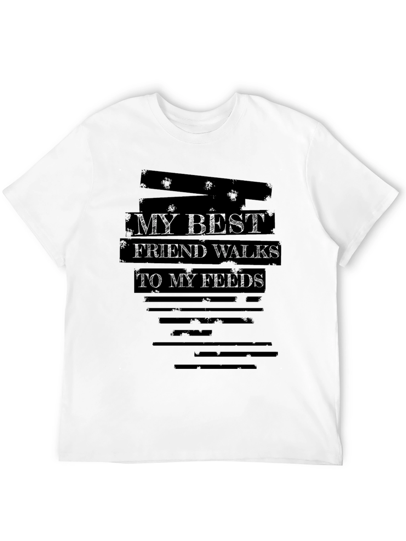My Best Friend Walks To My Feeds T-Shirt